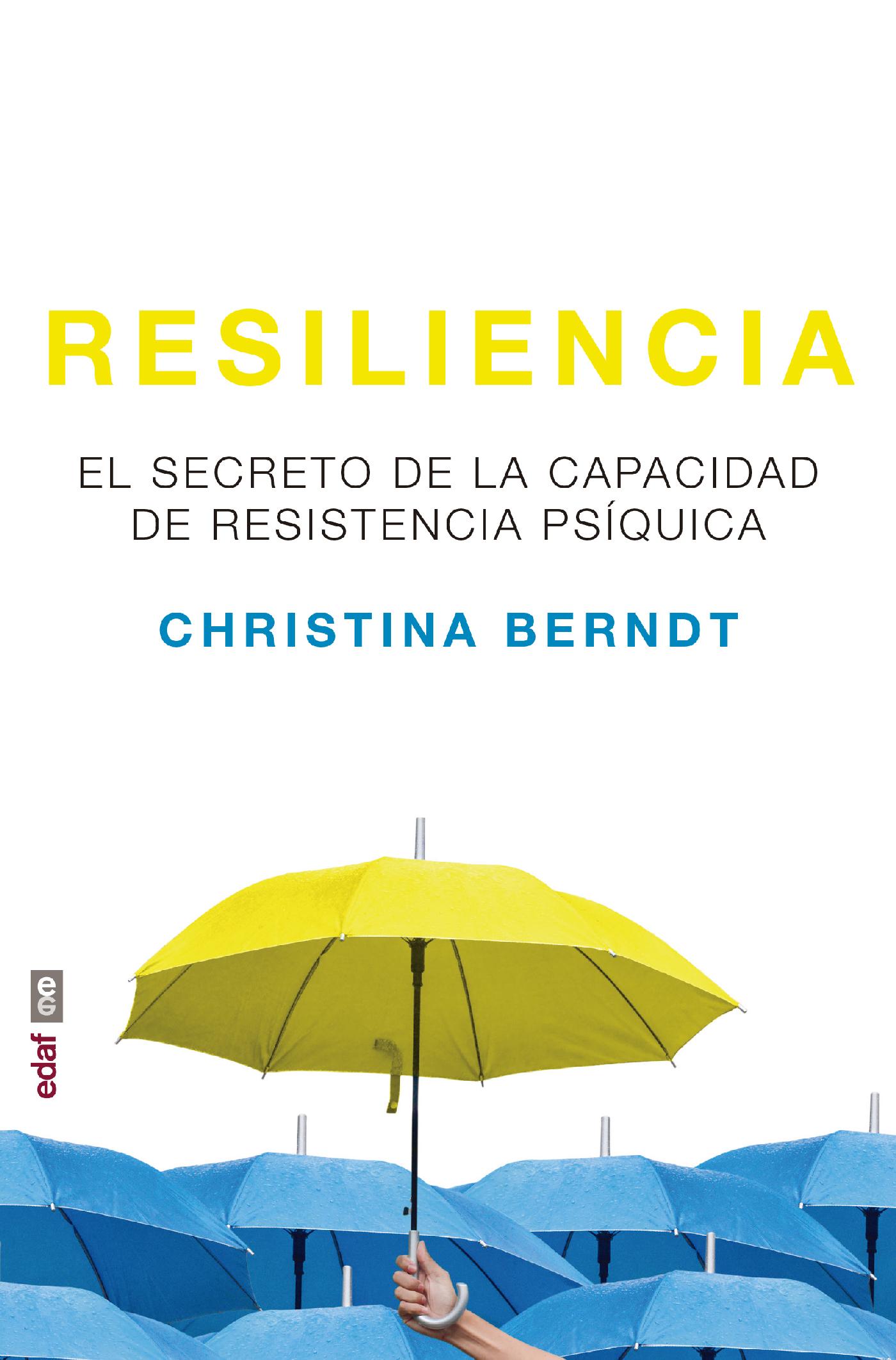 RESILIENCIA. EL SECRETO DE LA CAPACIDAD DE RESISTENCIA PSÍQUICA