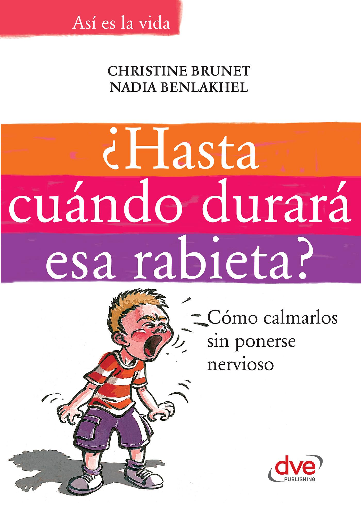 ¿HASTA CUÁNDO DURARÁ ESA RABIETA?: CÓMO CALMARLOS SIN PONERSE NERVIOSO