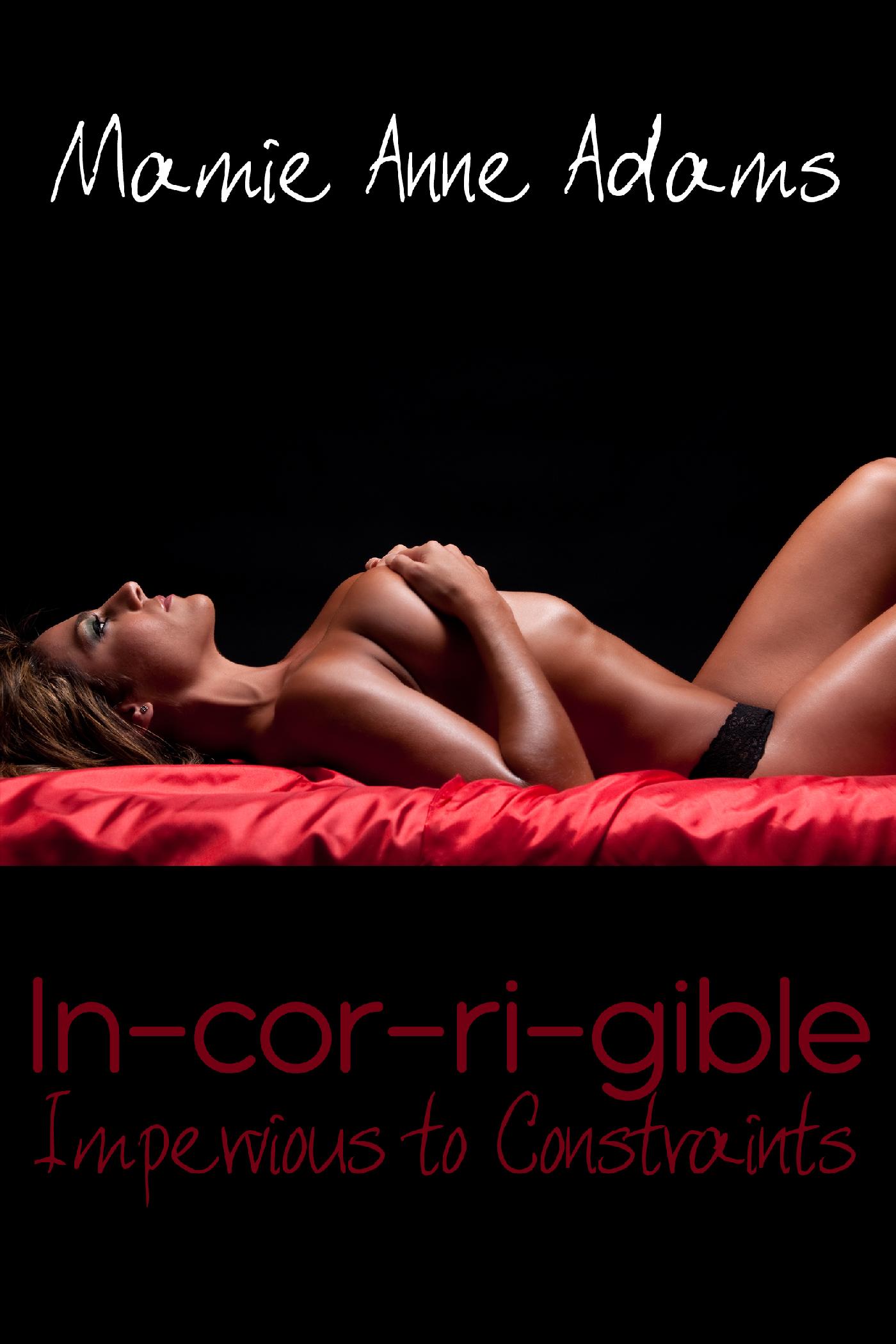 IN-COR-RI-GIBLE: IMPERVIOUS TO CONSTRAINTS