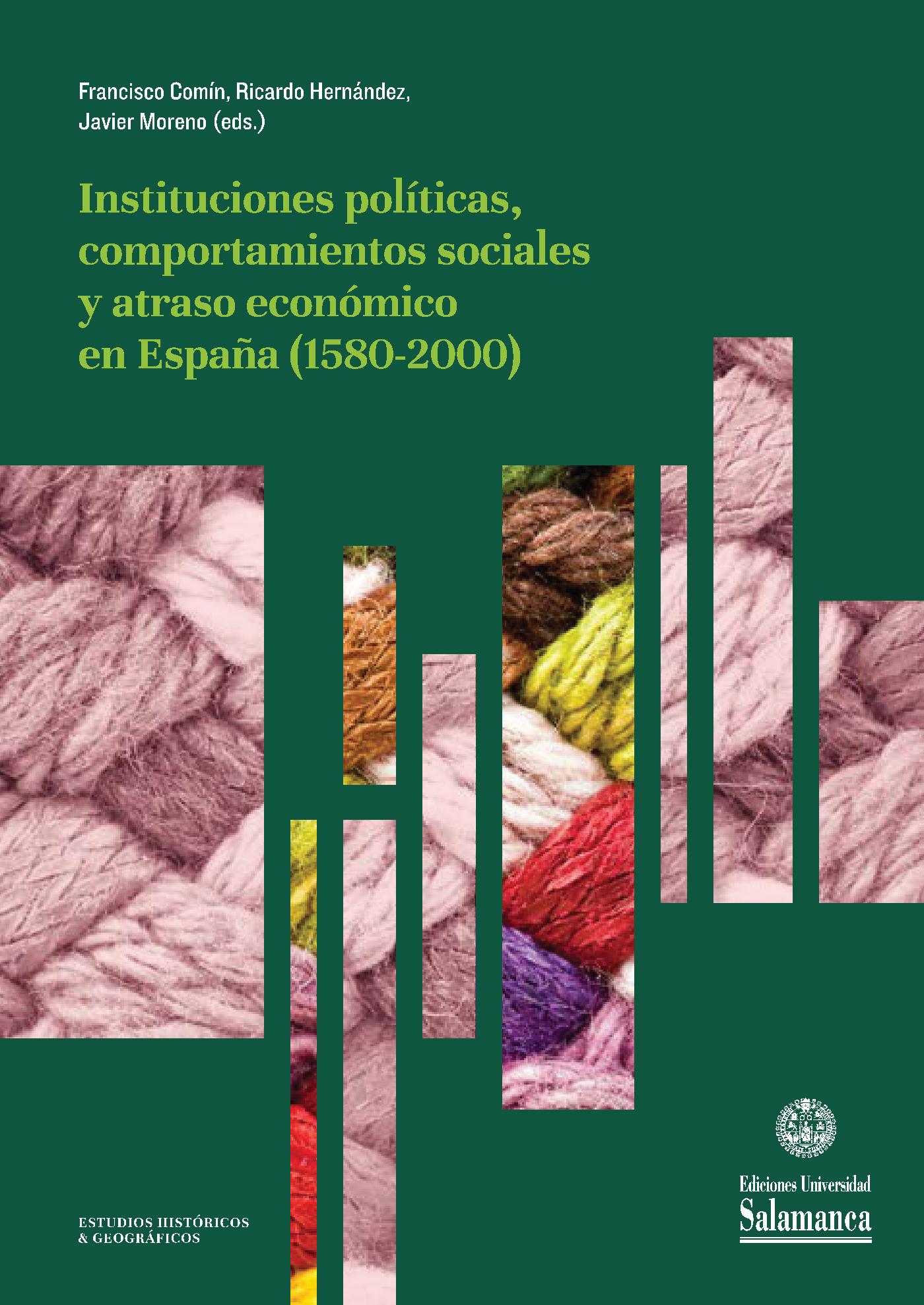 INSTITUCIONES POLÌTICAS, COMPORTAMIENTOS SOCIALES Y ATRASO ECONÛMICO EN ESPAÒA (1580-2000)