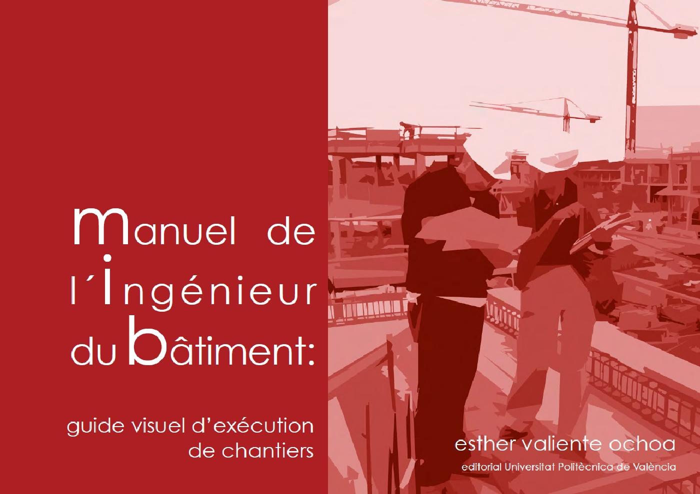 MANUEL DE L'INGÉNIEUR DU BÂTIMENT: GUIDE VISUEL D'EXÉCUTION DE CHANTIERS