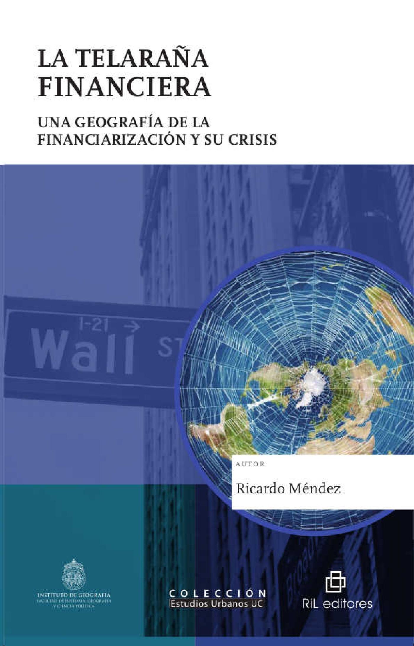 LA TELARAÑA FINANCIERA: UNA GEOGRAFÍA DE LA FINANCIARIZACIÓN Y SU CRISIS