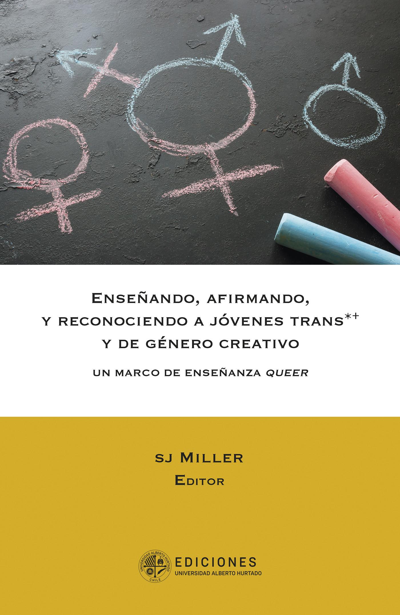 ENSEÑANDO, AFIRMANDO Y RECONOCIENDO A JÓVENES TRANS*+ Y DE GÉNERO CREATIVO