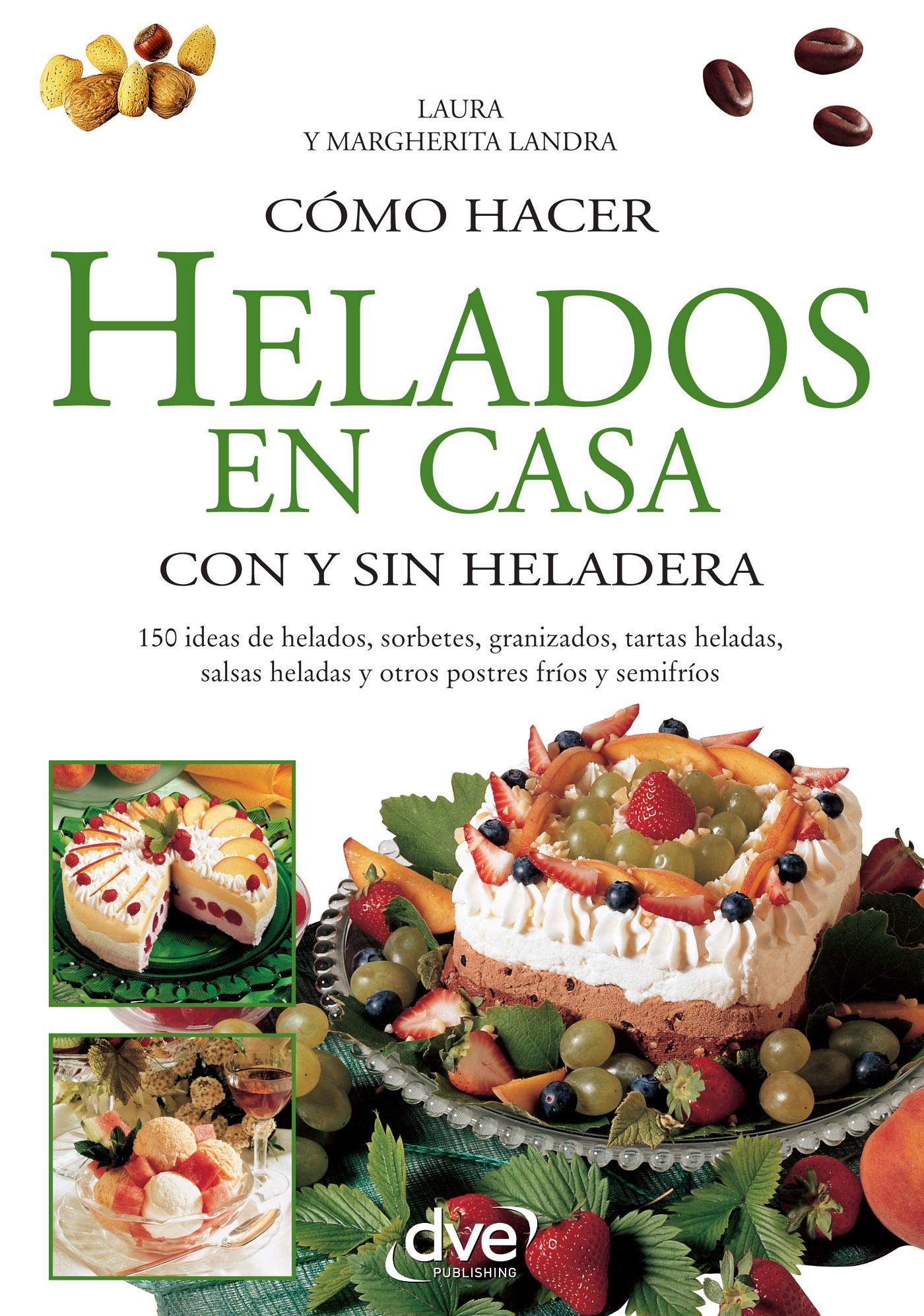 CÓMO HACER HELADOS EN CASA CON Y SIN HELADERA