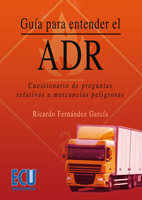 GUÍA PARA ENTENDER EL ADR. CUESTIONARIO DE PREGUNTAS RELATIVAS A MERCANCÍAS PELIGROSAS