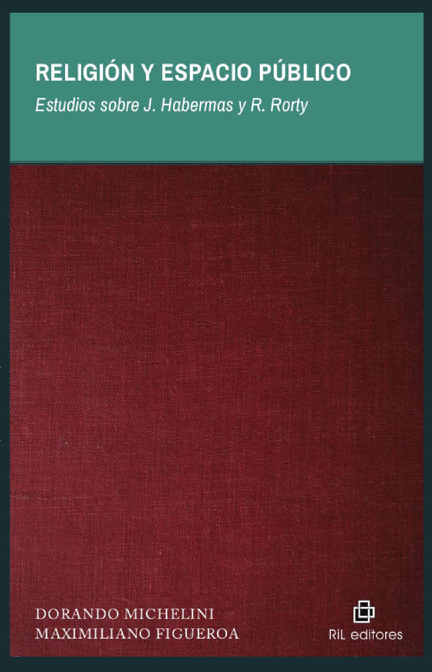 RELIGIÓN Y ESPACIO PÚBLICO: ESTUDIOS SOBRE J. HABERMAS Y R. RORTY