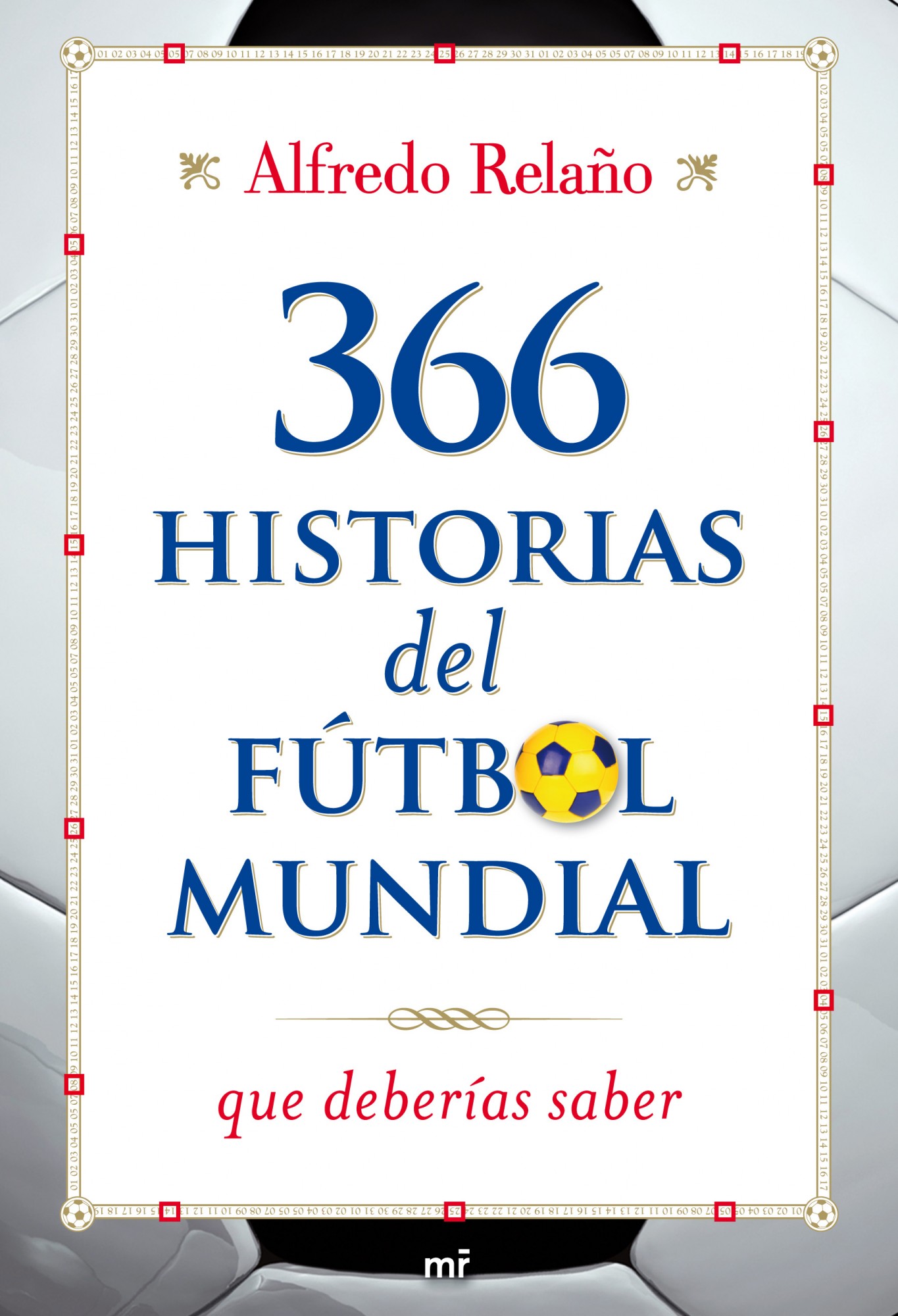 366 HISTORIAS DEL FÚTBOL MUNDIAL QUE DEBERÍAS CONOCER