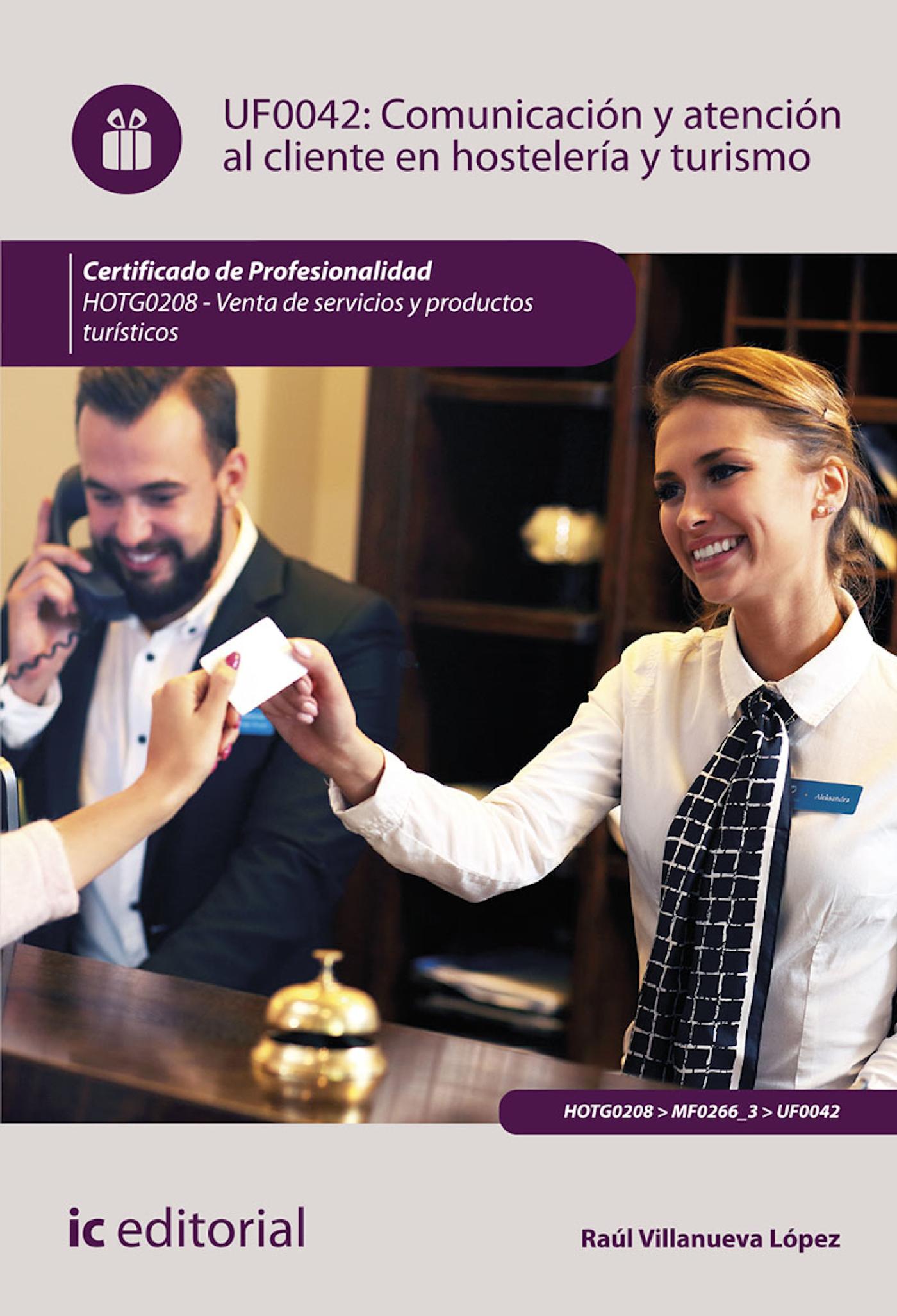 COMUNICACIÓN Y ATENCIÓN AL CLIENTE EN HOSTELERÍA Y TURISMO. HOTG0208