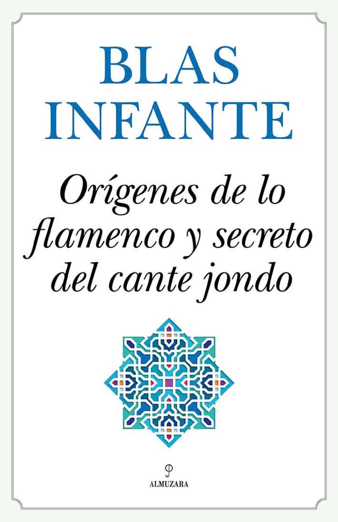 ORÍGENES DE LO FLAMENCO Y SECRETO DEL CANTE JONDO