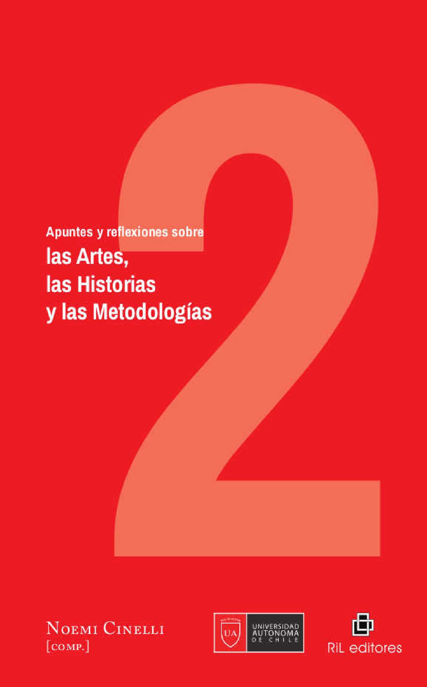 APUNTES Y REFLEXIONES SOBRE LAS ARTES, LAS HISTORIAS Y LAS METODOLOGÍAS. VOLUMEN 2