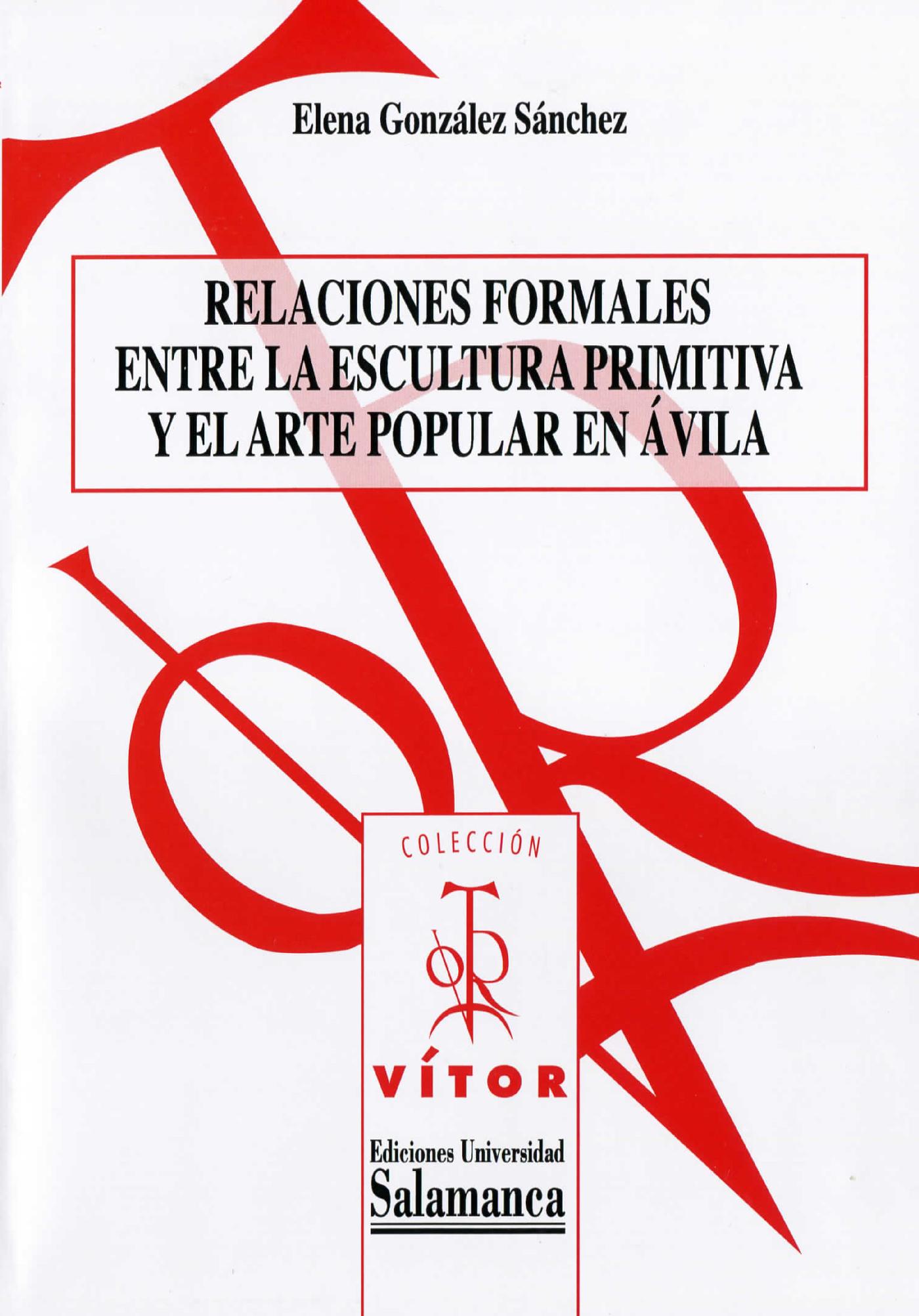 RELACIONES FORMALES ENTRE LA ESCULTURA PRIMITIVA Y EL ARTE POPULAR EN ¡VILA