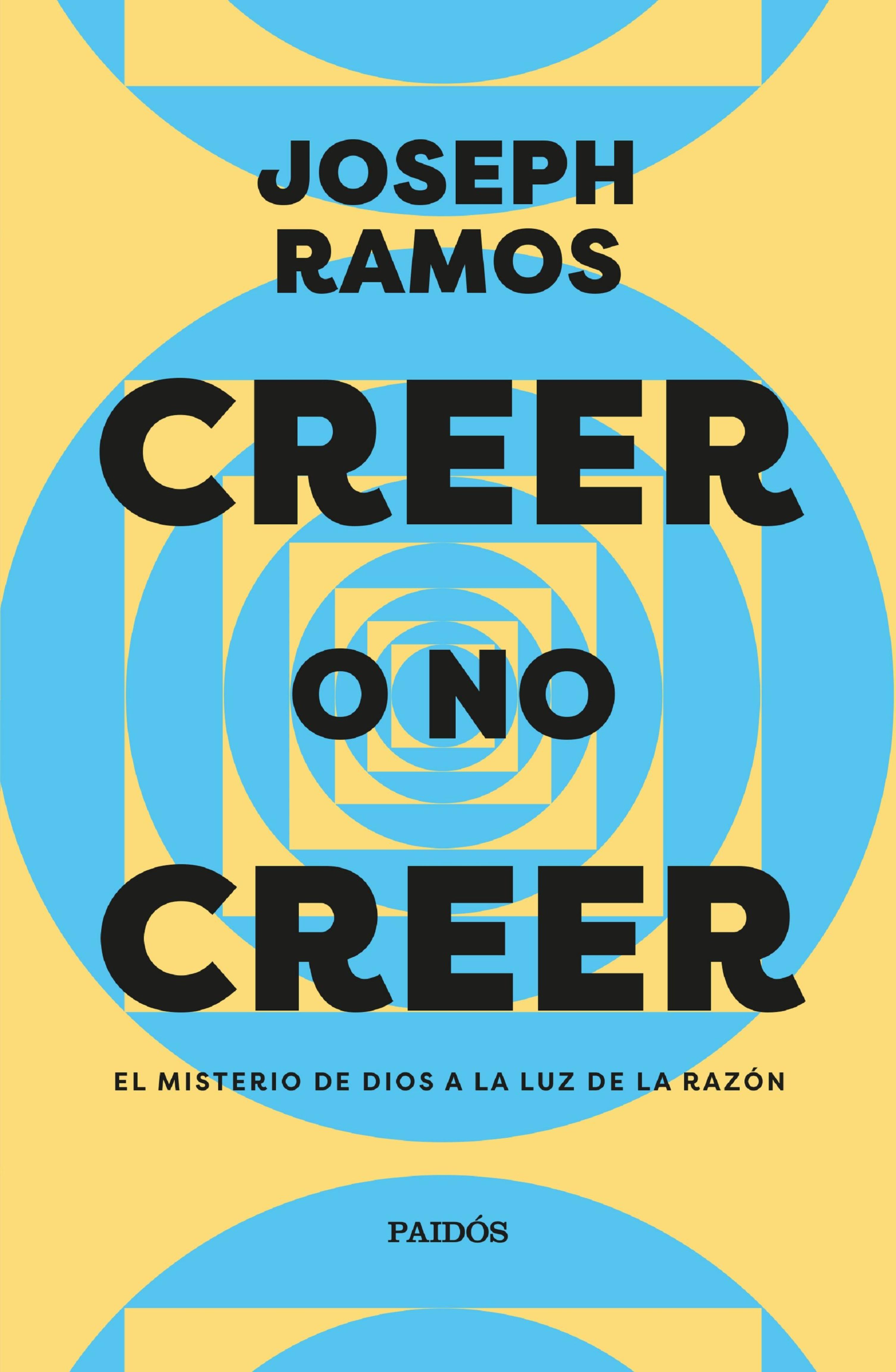CREER O NO CREER. EL MISTERIO DE DIOS A LA LUZ DE LA RAZÓN