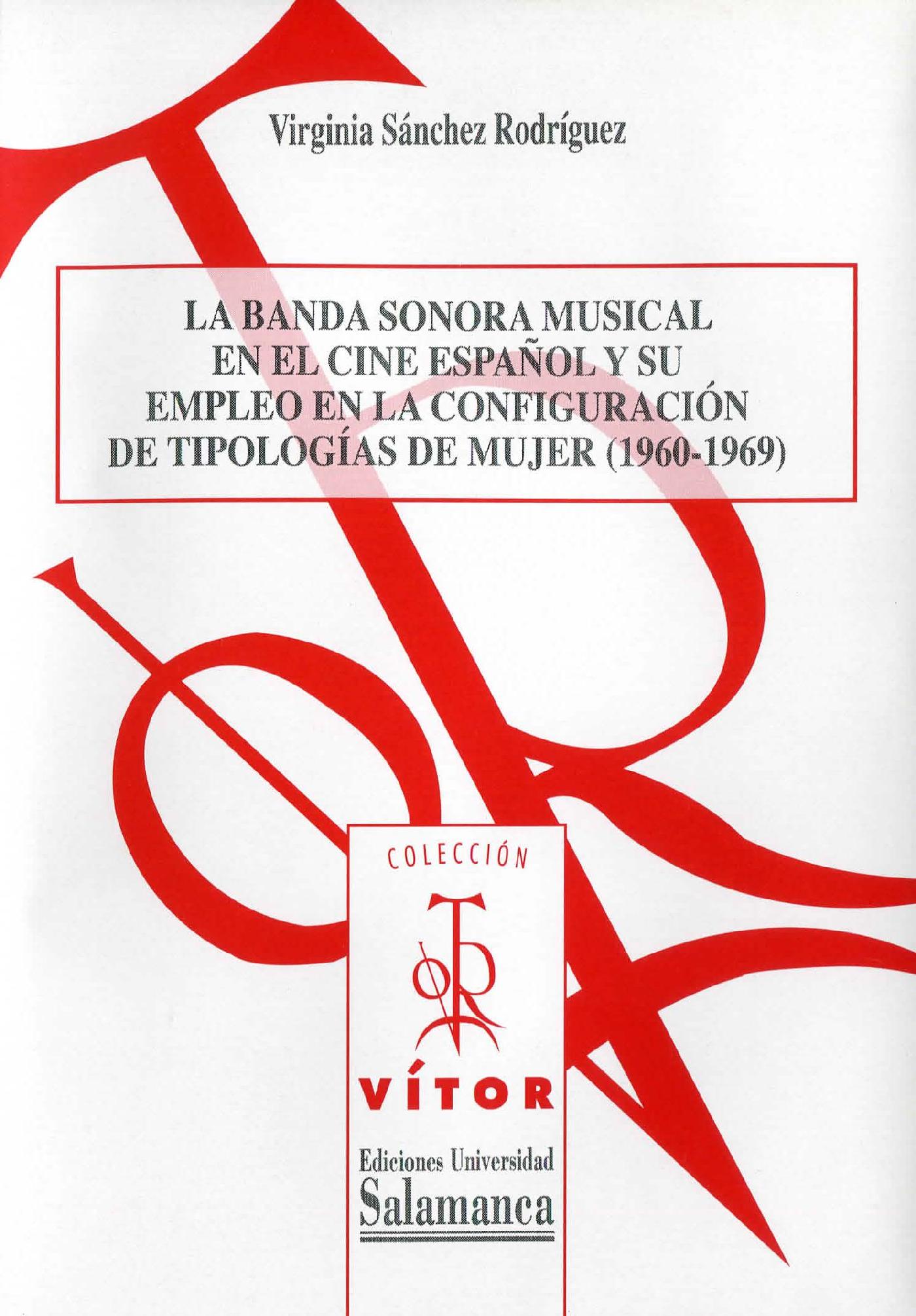 LA BANDA SONORA MUSICAL EN EL CINE ESPAÒOL Y SU EMPLEO EN LA CONFIGURACIÛN DE TIPOLOGÌAS DE MUJER(1960-1969)