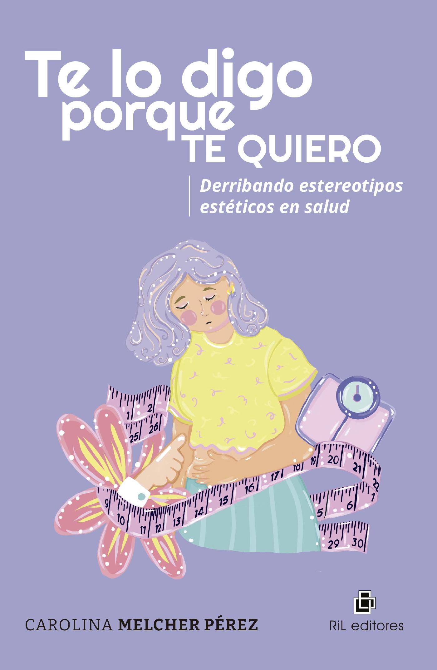 TE LO DIGO PORQUE TE QUIERO. DERRIBANDO ESTEREOTIPOS ESTÉTICOS EN SALUD 