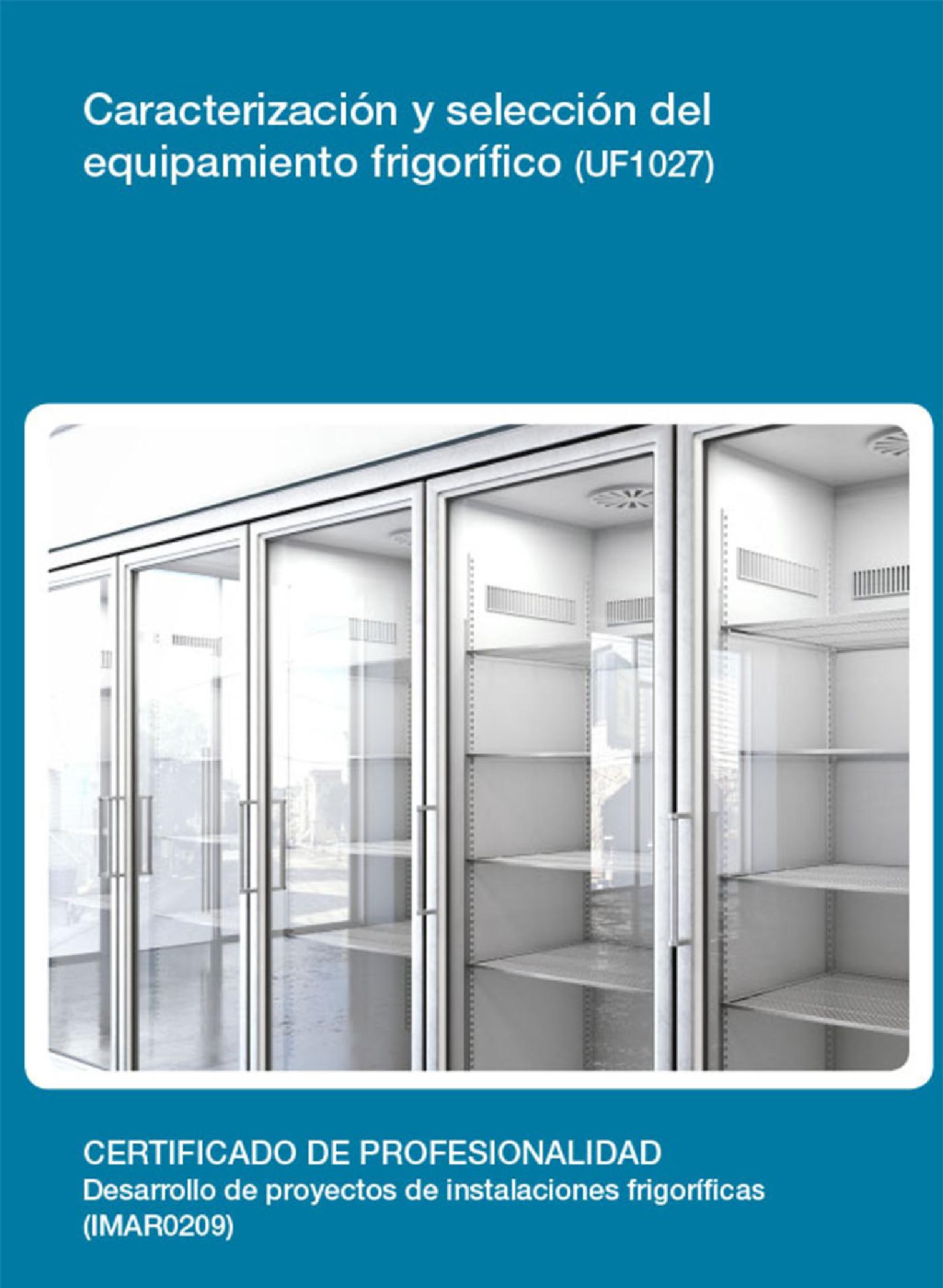 UF1027 - CARACTERIZACIÓN Y SELECCIÓN DEL EQUIPAMIENTO FRIGORIFICO