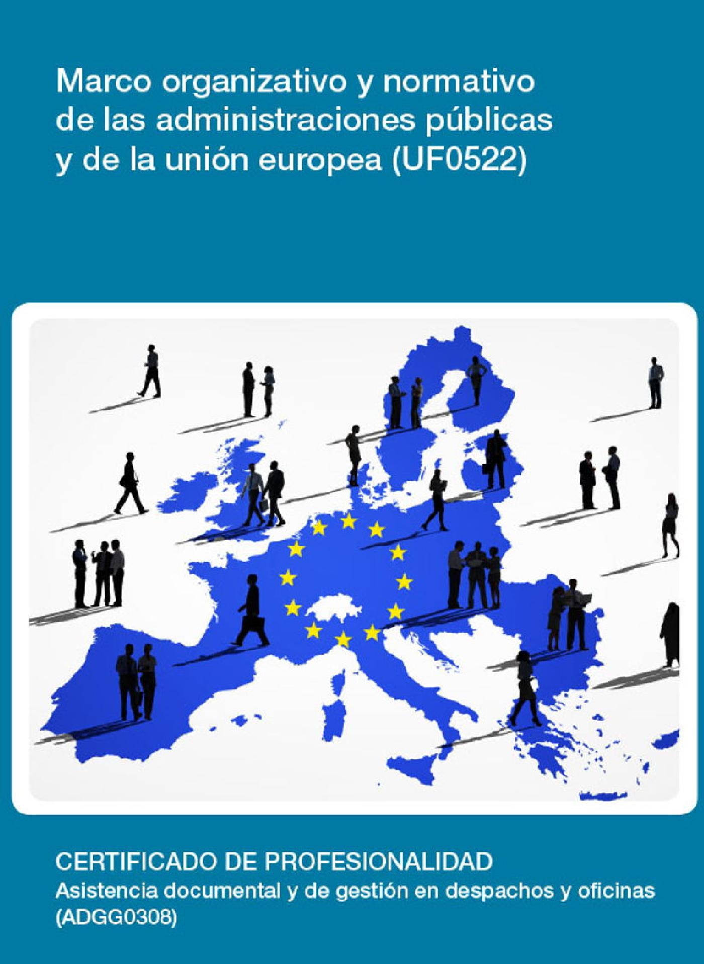 UF0522 - MARCO ORGANIZATIVO Y NORMATIVO DE LAS ADMINISTRACIONES PÚBLICAS Y DE LA UNIÓN EUROPEA