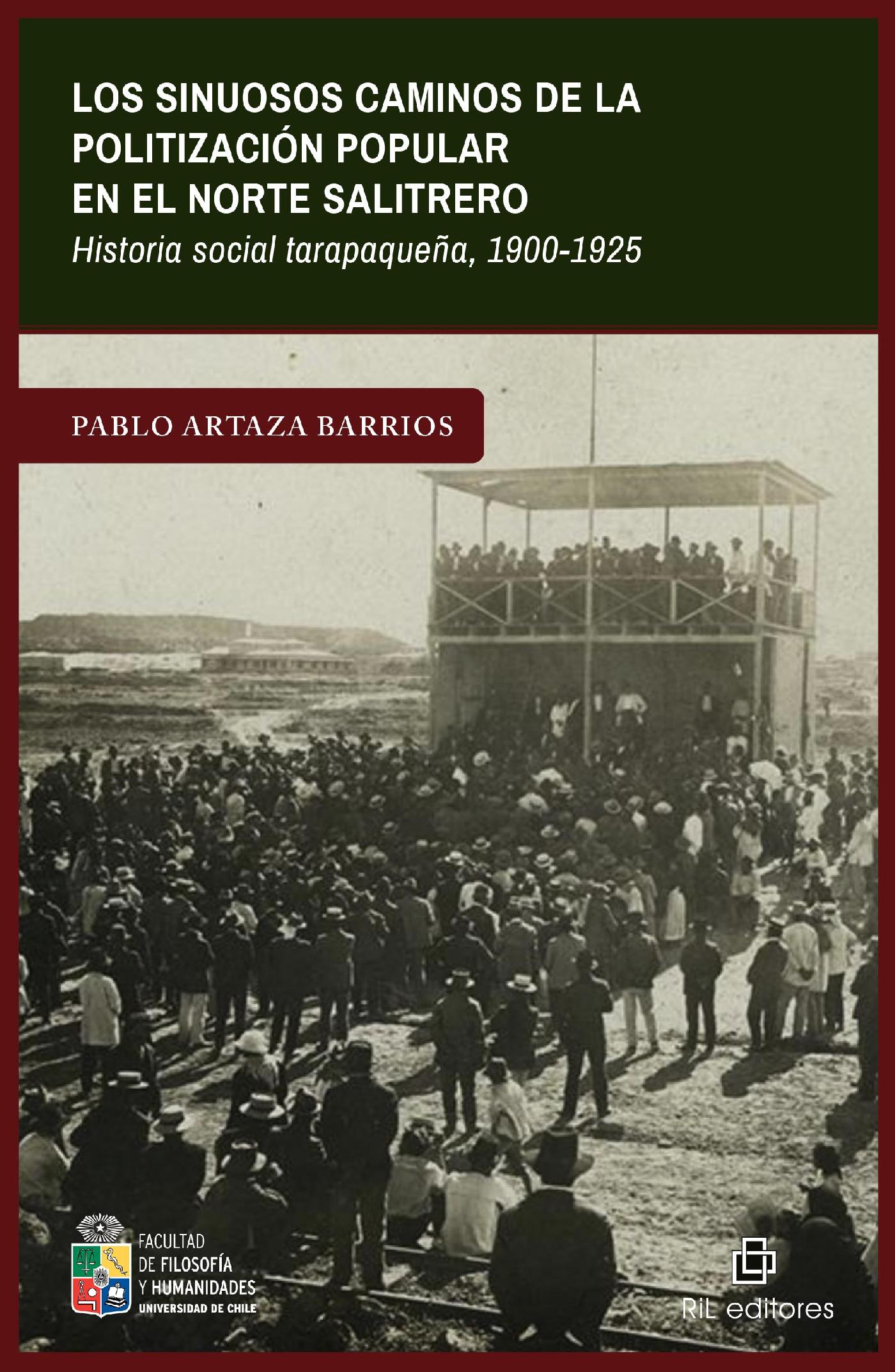 LOS SINUOSOS CAMINOS DE LA POLITIZACIÓN POPULAR EN EL NORTE SALITRERO. HISTORIA SOCIAL TARAPAQUEÑA, 1900-1925