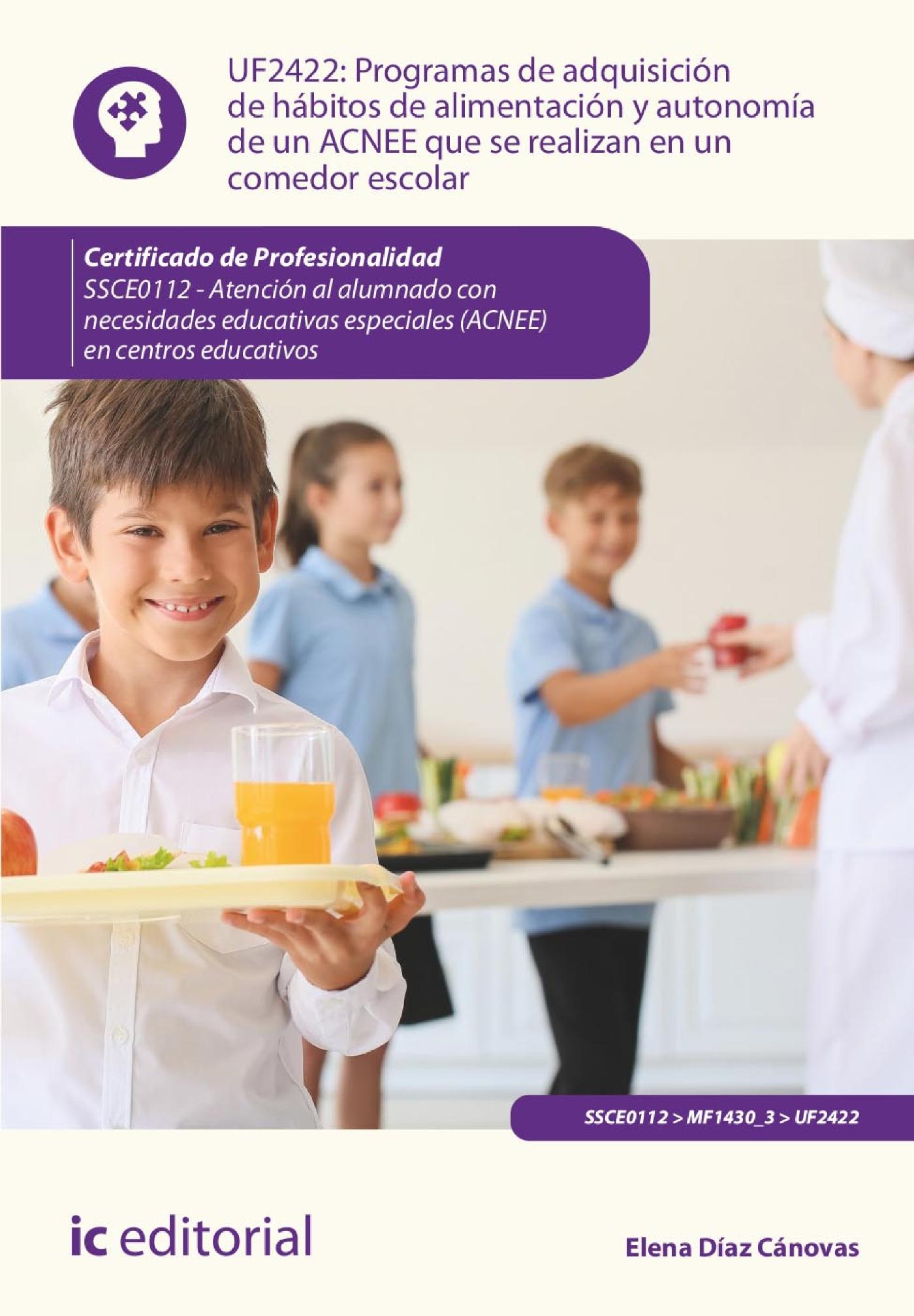 PROGRAMAS DE ADQUISICIÓN DE HÁBITOS DE ALIMENTACIÓN Y AUTONOMÍA DE UN ACNEE QUE SE REALIZAN EN UN COMEDOR ESCOLAR. SSCE0112 