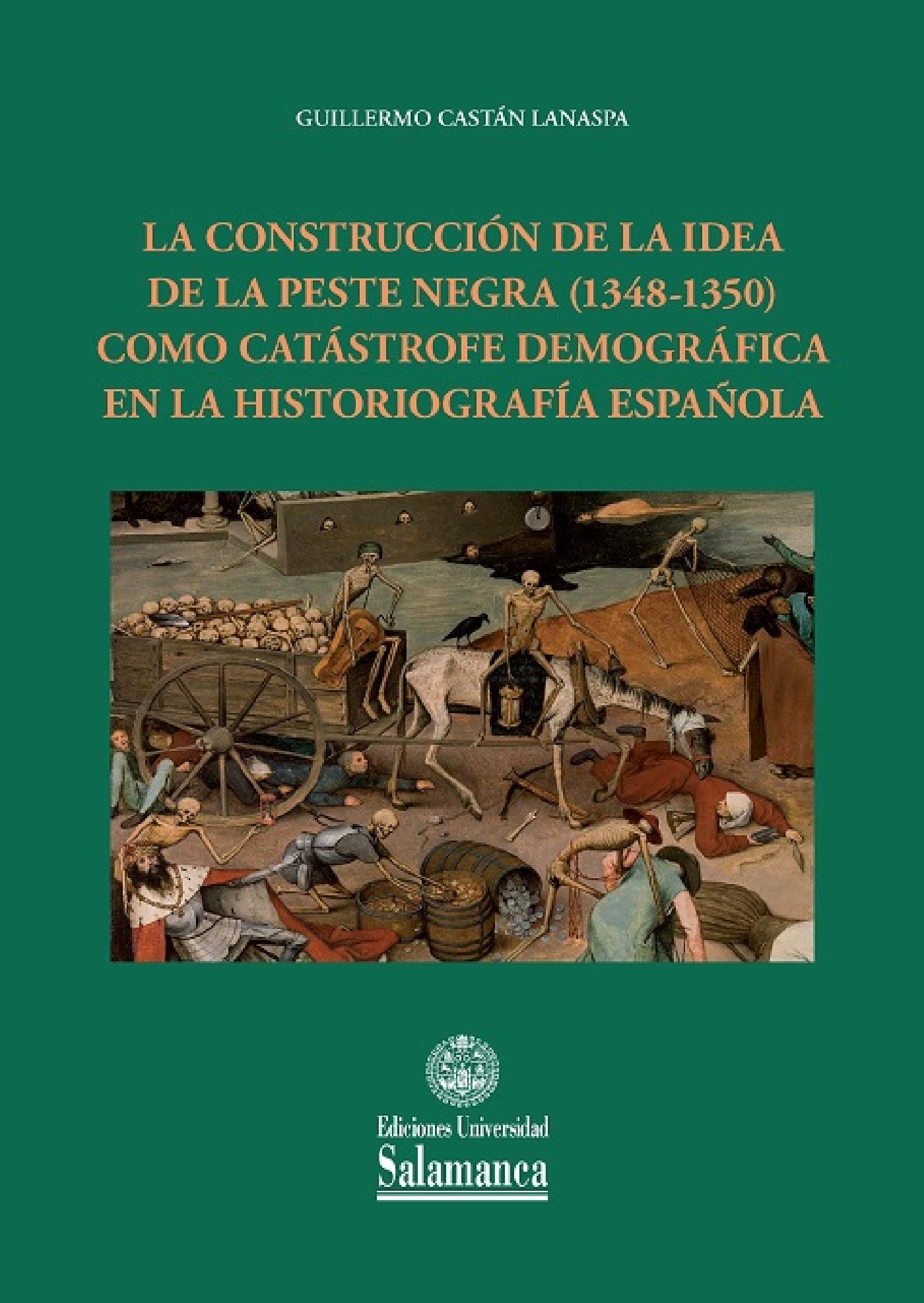 LA CONSTRUCCIÓN DE LA IDEA DE LA PESTE NEGRA (1348-1350) COMO CATÁSTROFE DEMOGRÁFICA EN LA HISTORIOGRAFÍA ESPAÑOLA