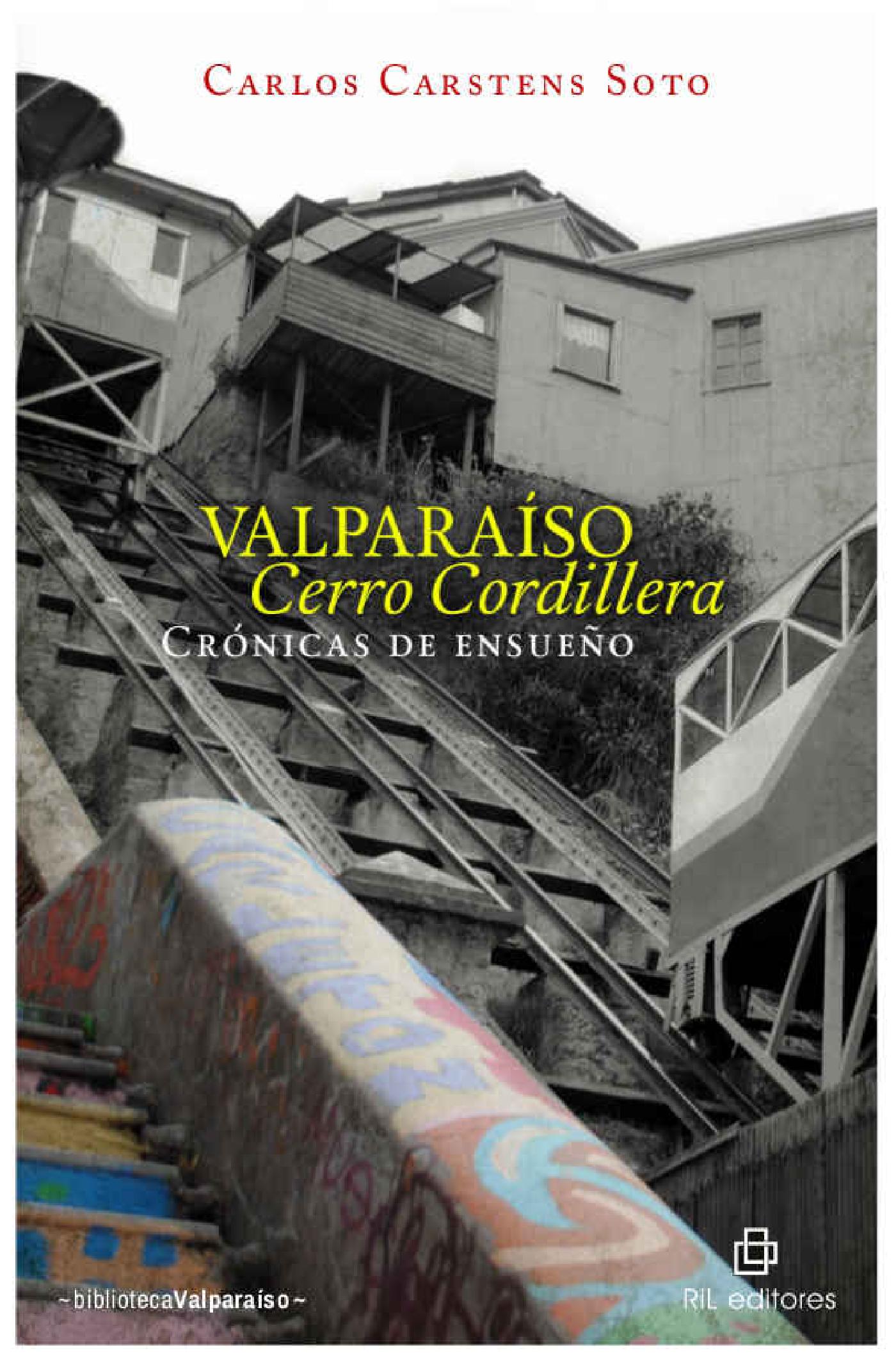 VALPARAÍSO CERRO CORDILLERA: CRÓNICAS DE ENSUEÑO