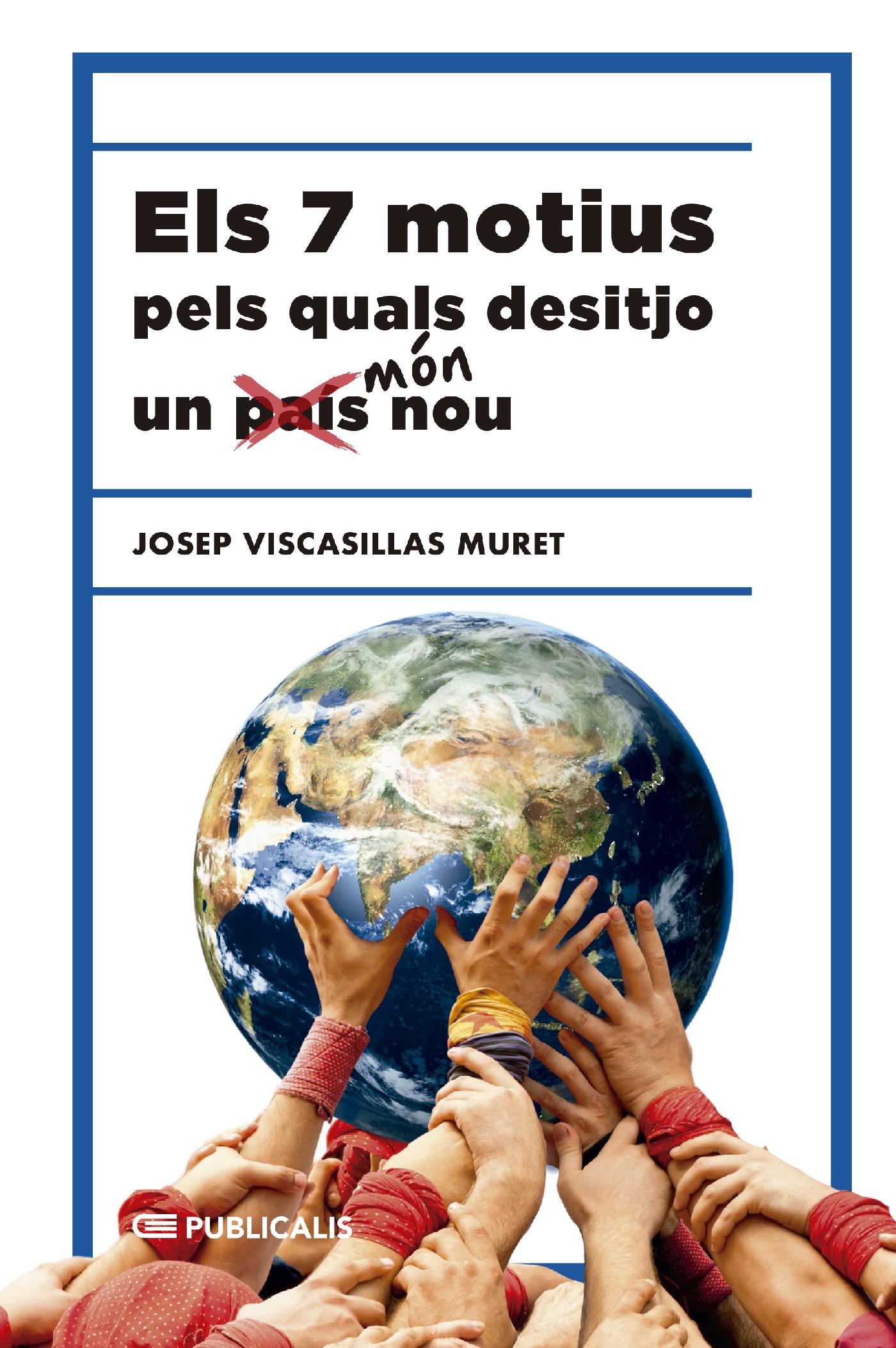 ELS 7 MOTIUS PELS QUALS DESITJO UN (PAÍS) MÓN NOU