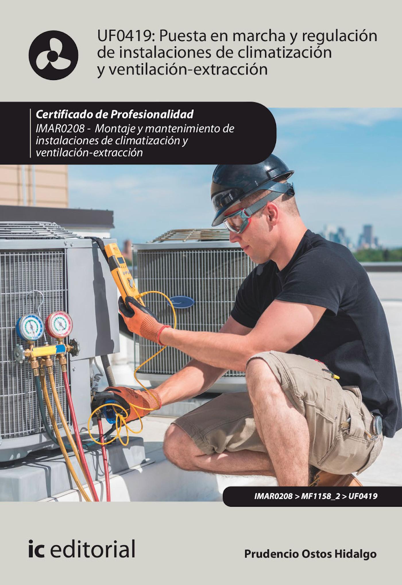 PUESTA EN MARCHA Y REGULACIÓN DE INSTALACIONES DE CLIMATIZACIÓN Y VENTILACIÓN-EXTRACCIÓN. IMAR0208