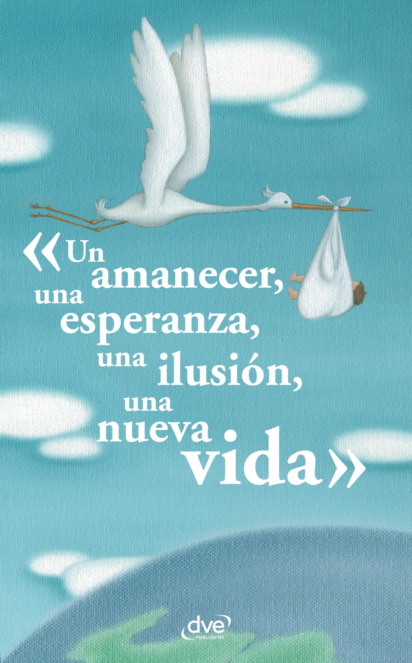 UN AMANECER, UNA ESPERANZA, UNA ILUSIÓN, UNA NUEVA VIDA