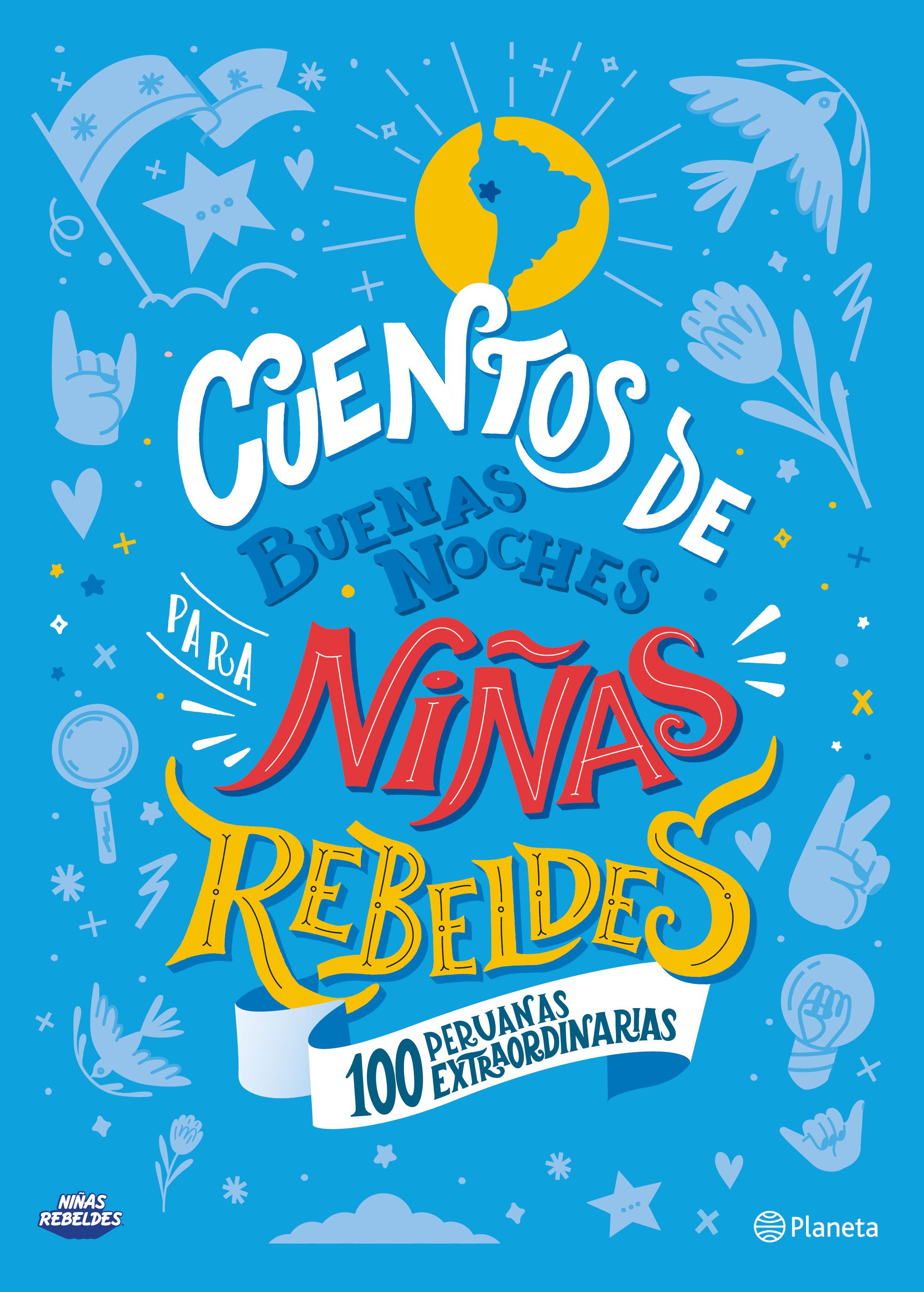 CUENTOS DE BUENAS NOCHES PARA NIÑAS REBELDES. 100 PERUANAS EXTRAORDINARIAS