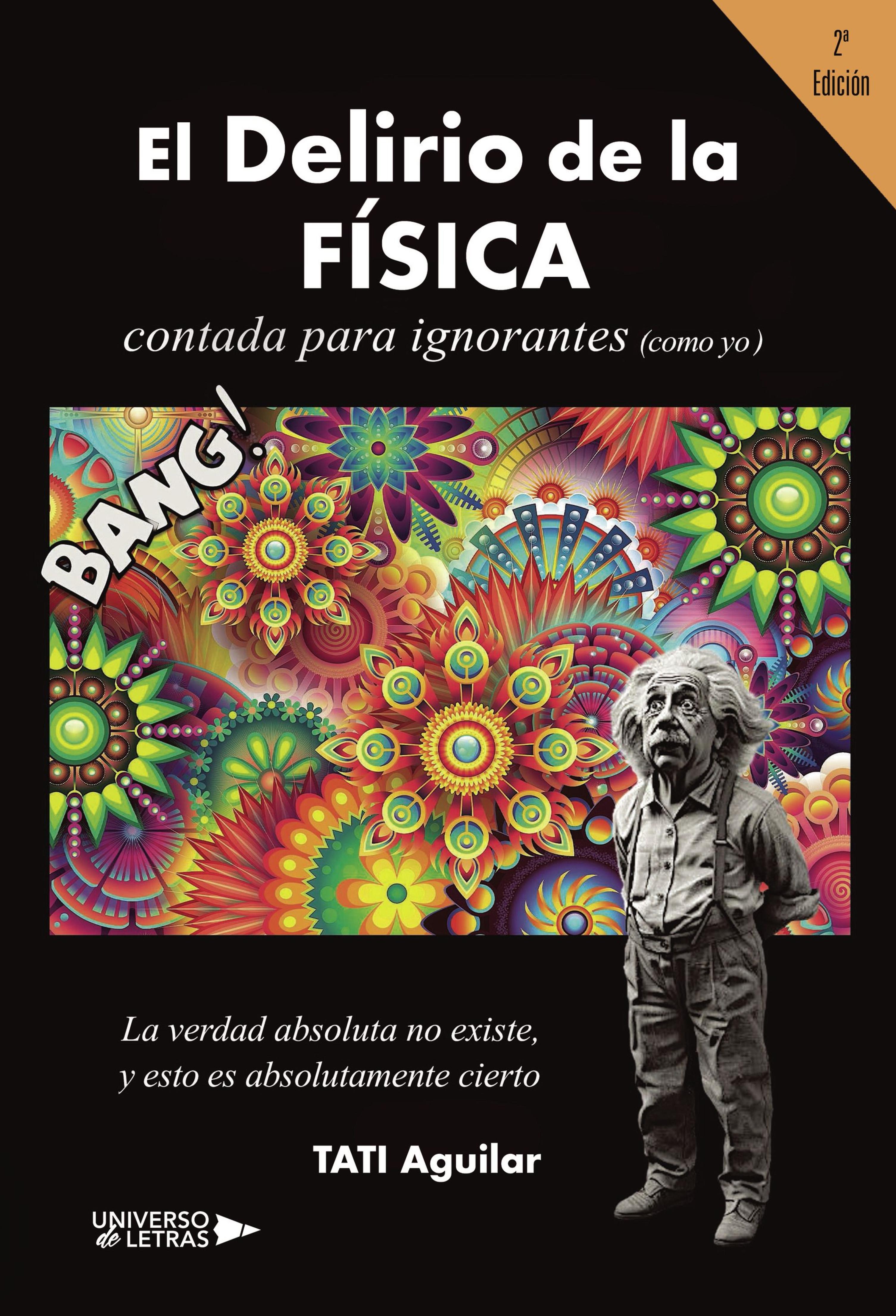 EL DELIRIO DE LA FÍSICA CONTADA PARA IGNORANTES (COMO YO)