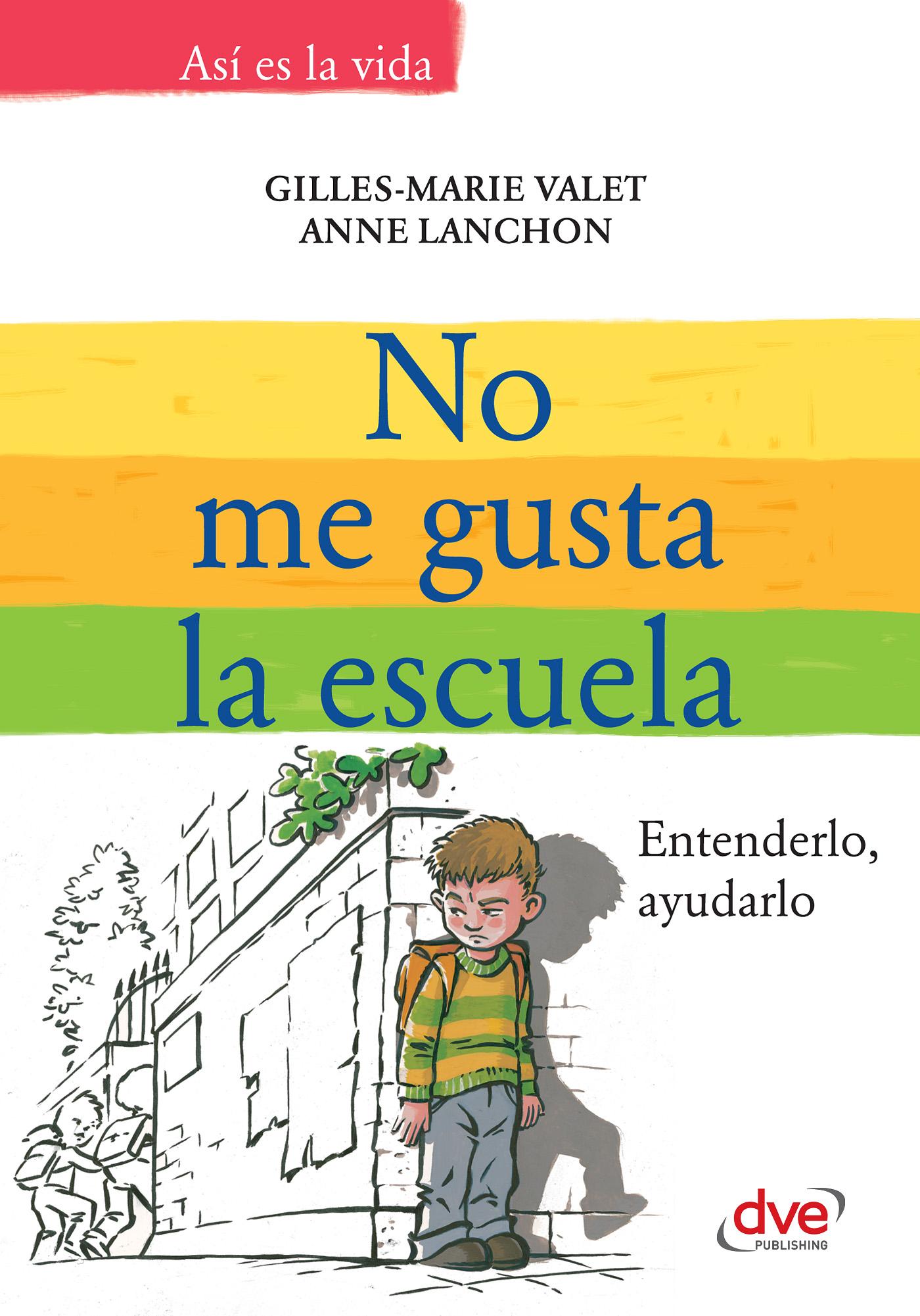 NO ME GUSTA LA ESCUELA. ENTENDERLO, AYUDARLO