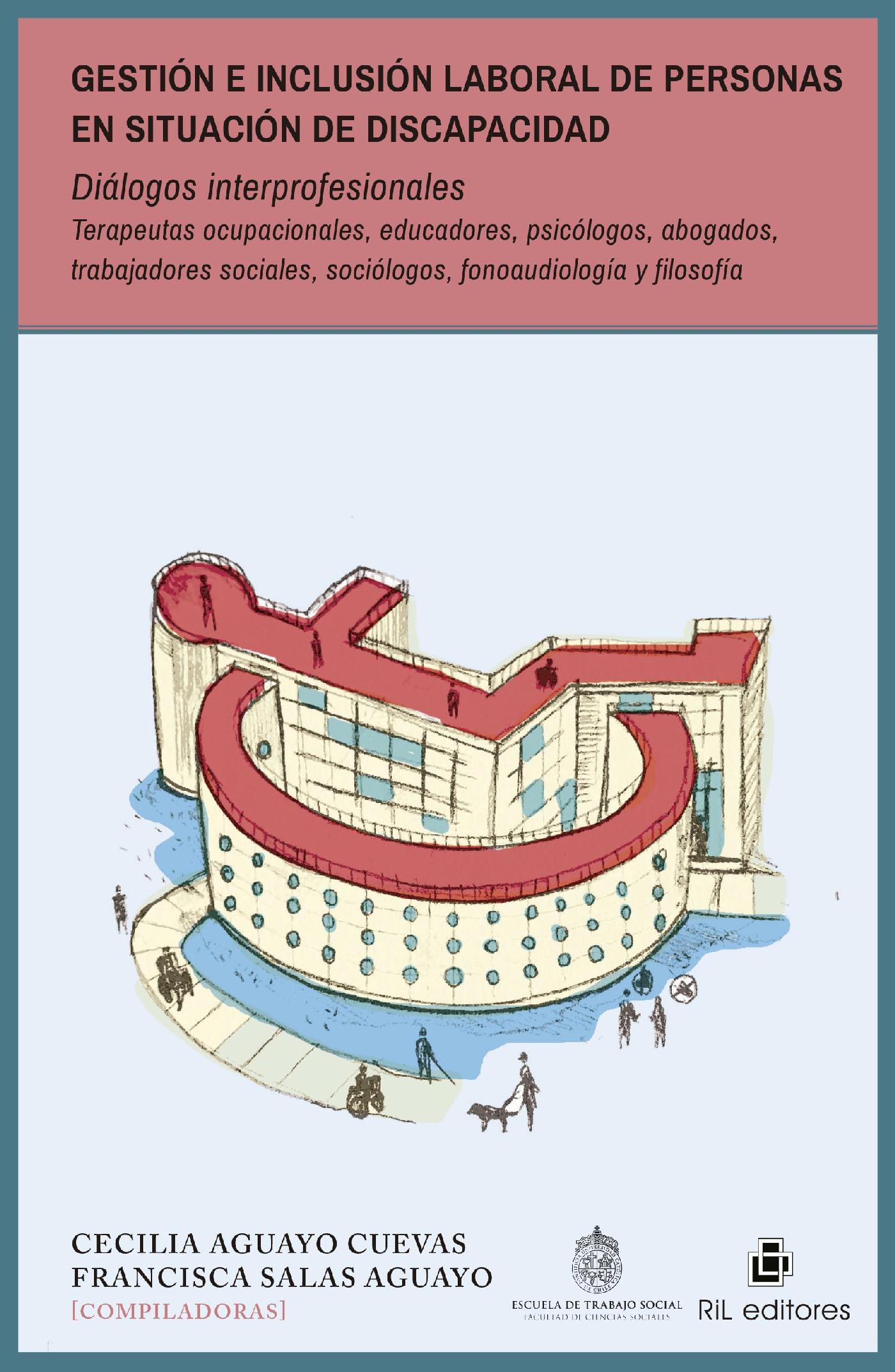 GESTIÓN E INCLUSIÓN LABORAL DE PERSONAS EN SITUACIÓN DE DISCAPACIDAD. DIÁLOGOS INTERPROFESIONALES. TERAPEUTAS OCUPACIONALES, EDUCADORES, PSICÓLOGOS, A