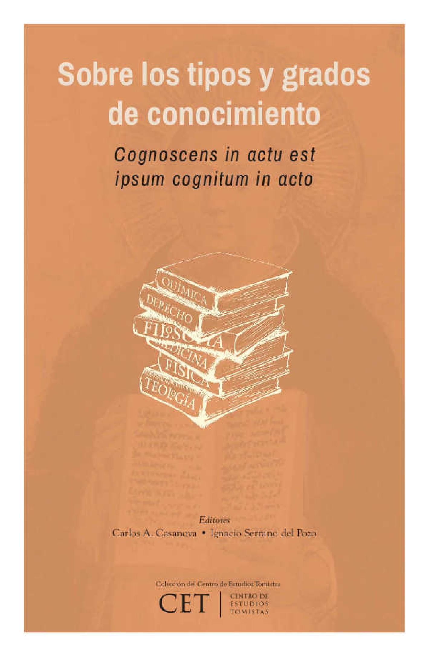 SOBRE LOS TIPOS Y GRADOS DE CONOCIMIENTO: COGNOSCENS IN ACTU EST IPSUM COGNITUM IN ACTU