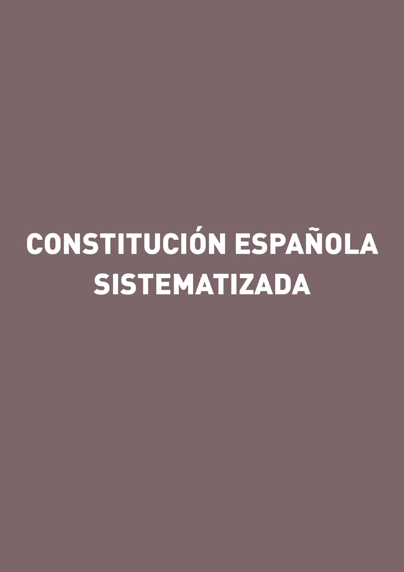 CONSTITUCIÓN ESPAÑOLA SISTEMATIZADA
