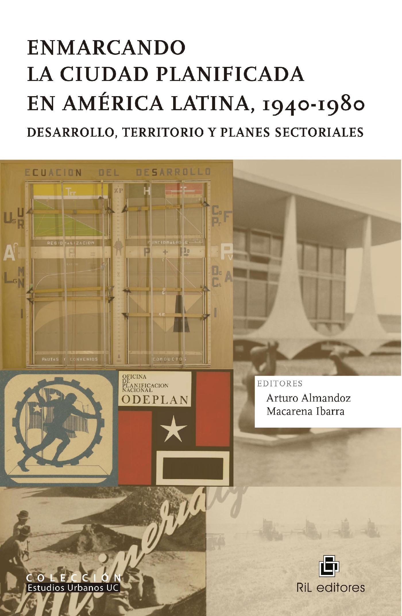ENMARCANDO LA CIUDAD PLANIFICADA EN AMÉRICA LATINA, 1940-1980. DESARROLLO, TERRITORIO Y PLANES SECTORIALES