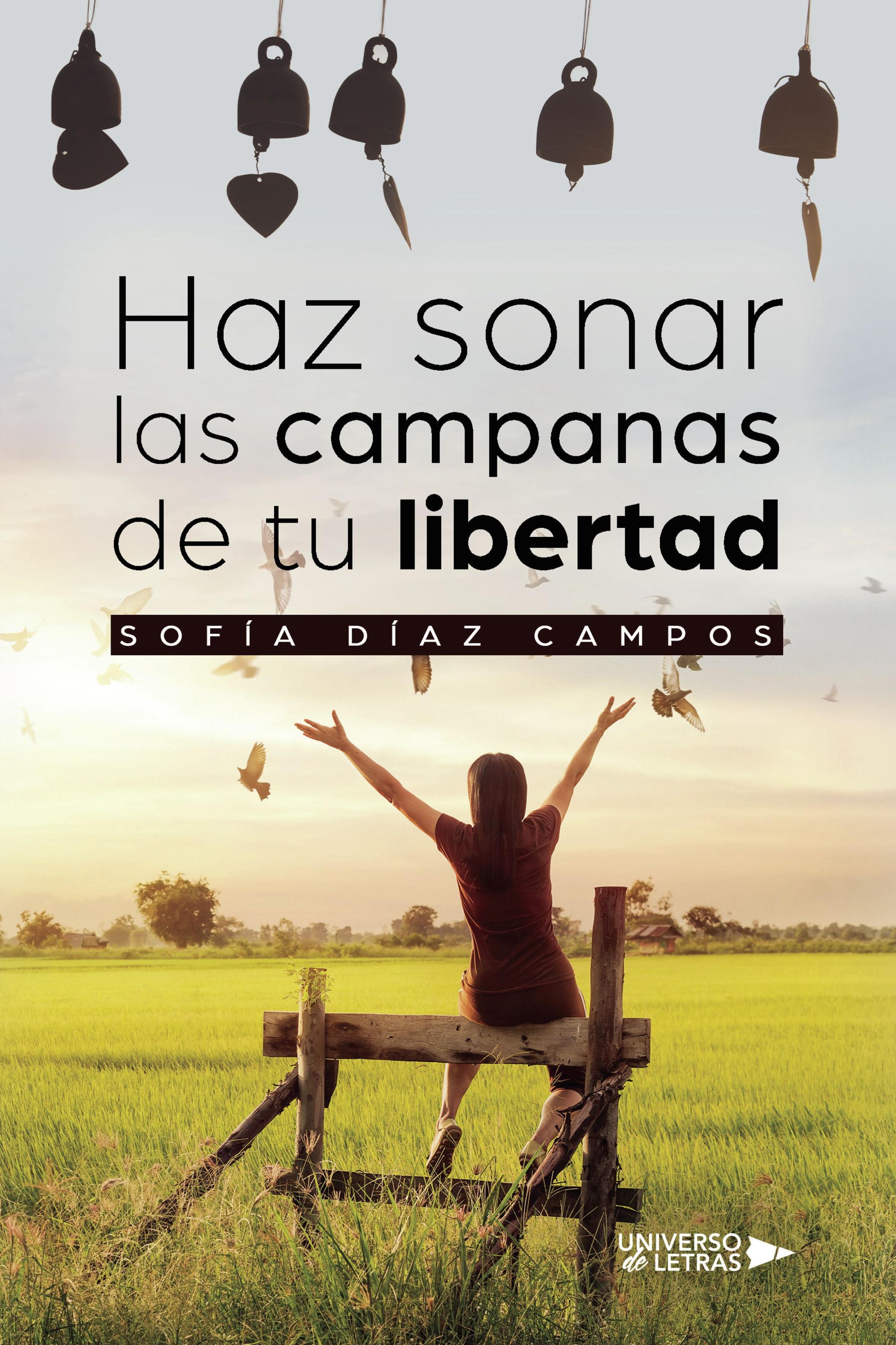 HAZ SONAR LAS CAMPANAS DE TU LIBERTAD