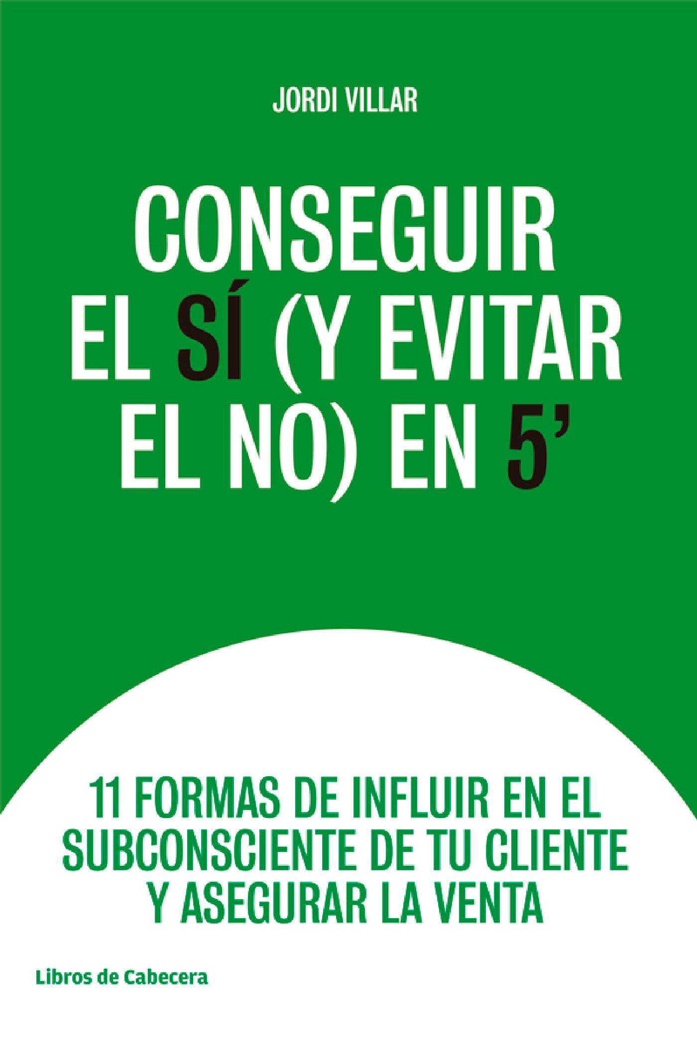CONSEGUIR EL SÍ (Y EVITAR EL NO) EN 5'