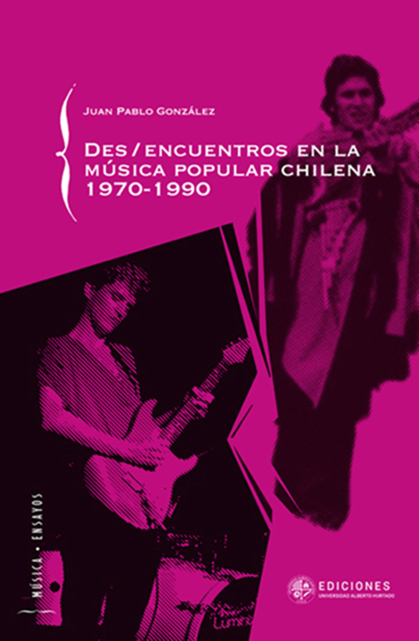 DES/ENCUENTROS DE LA MÚSICA POPULAR CHILENA 1970-1990