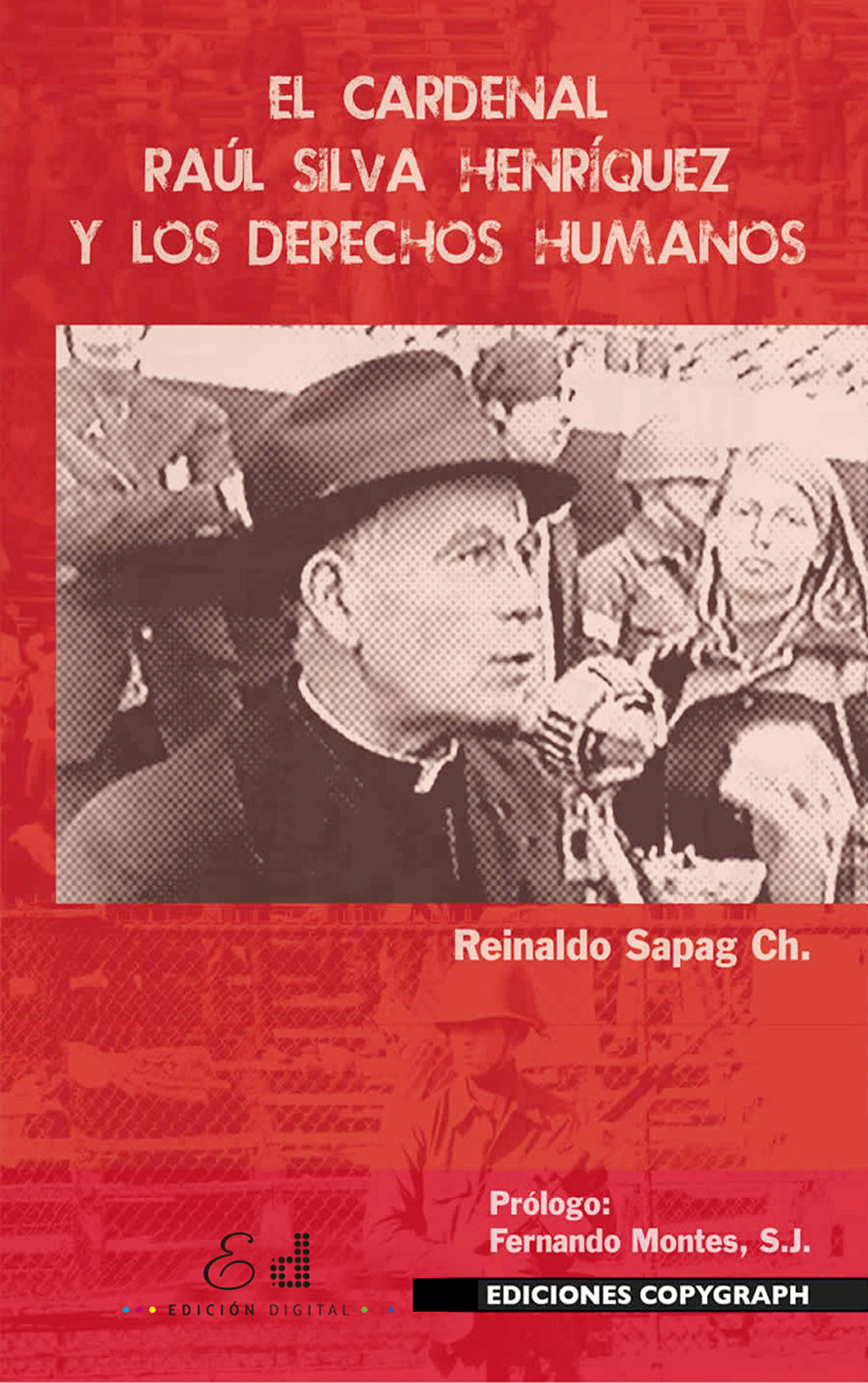 EL CARDENAL RAÚL SILVA HENRÍQUEZ Y LOS DERECHOS HUMANOS
