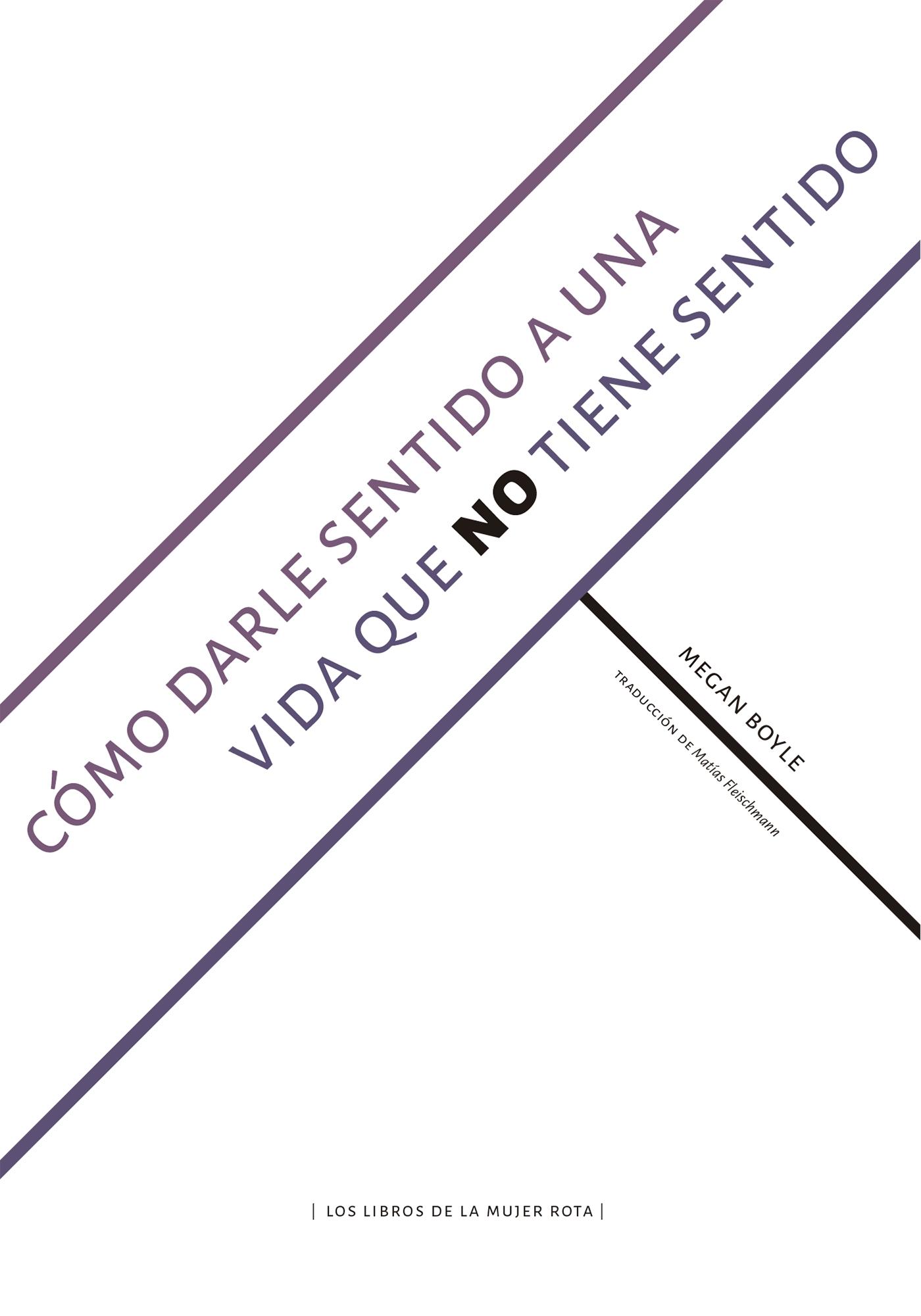 CÓMO DARLE SENTIDO A UNA VIDA QUE NO TIENE SENTIDO