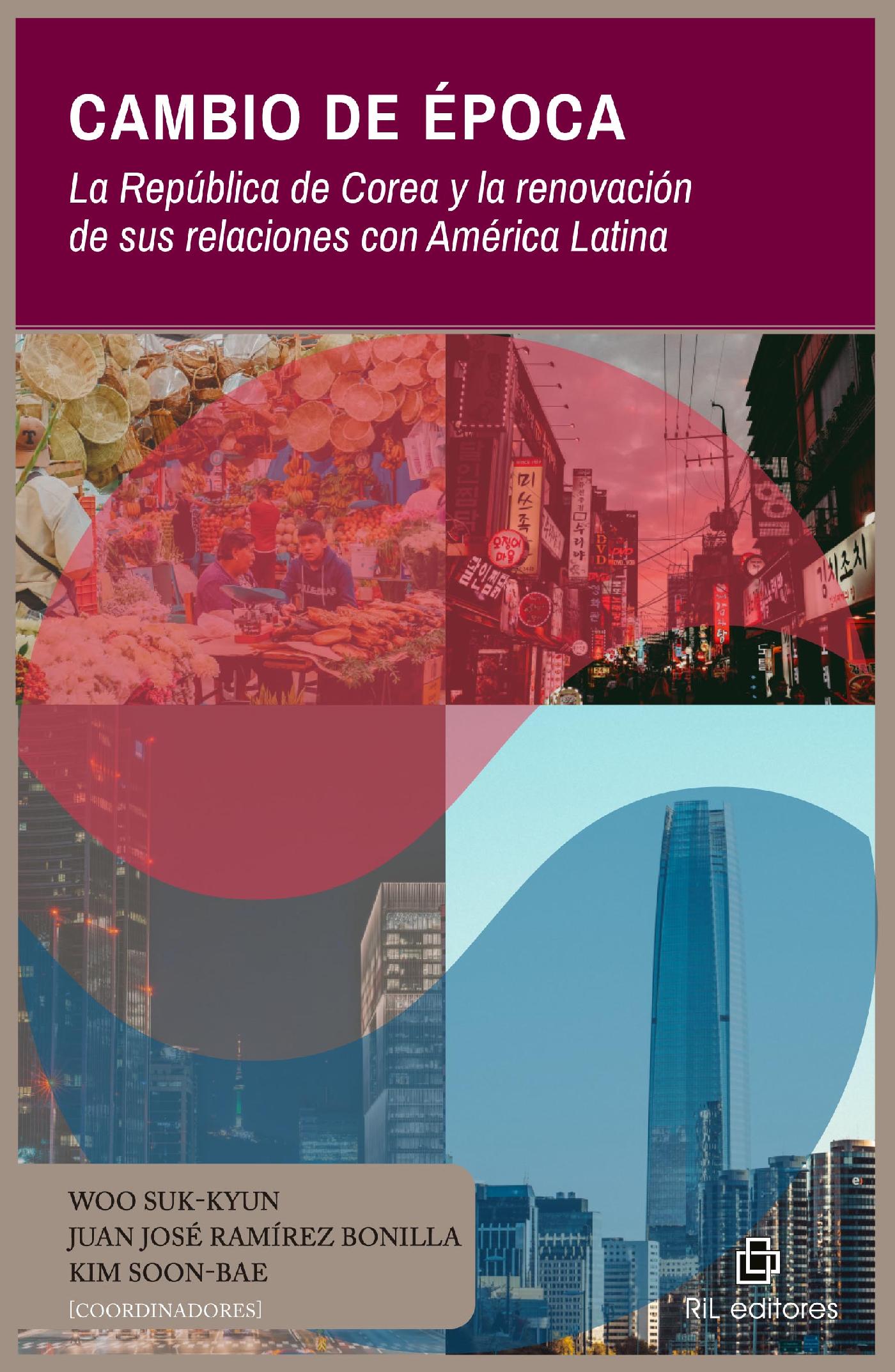 CAMBIO DE ÉPOCA: LA REPÚBLICA DE COREA Y LA RENOVACIÓN DE SUS RELACIONES CON AMÉRICA LATINA