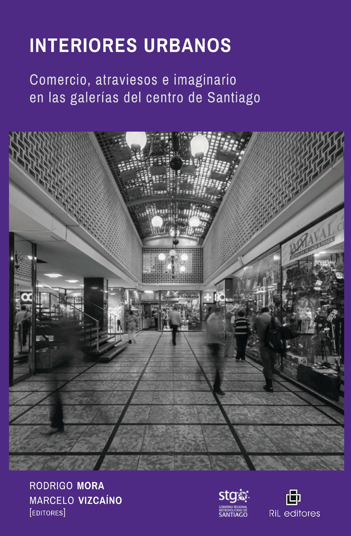 INTERIORES URBANOS: COMERCIO, ATRAVIESOS E IMAGINARIO EN LAS GALERÍAS DEL CENTRO DE SANTIAGO