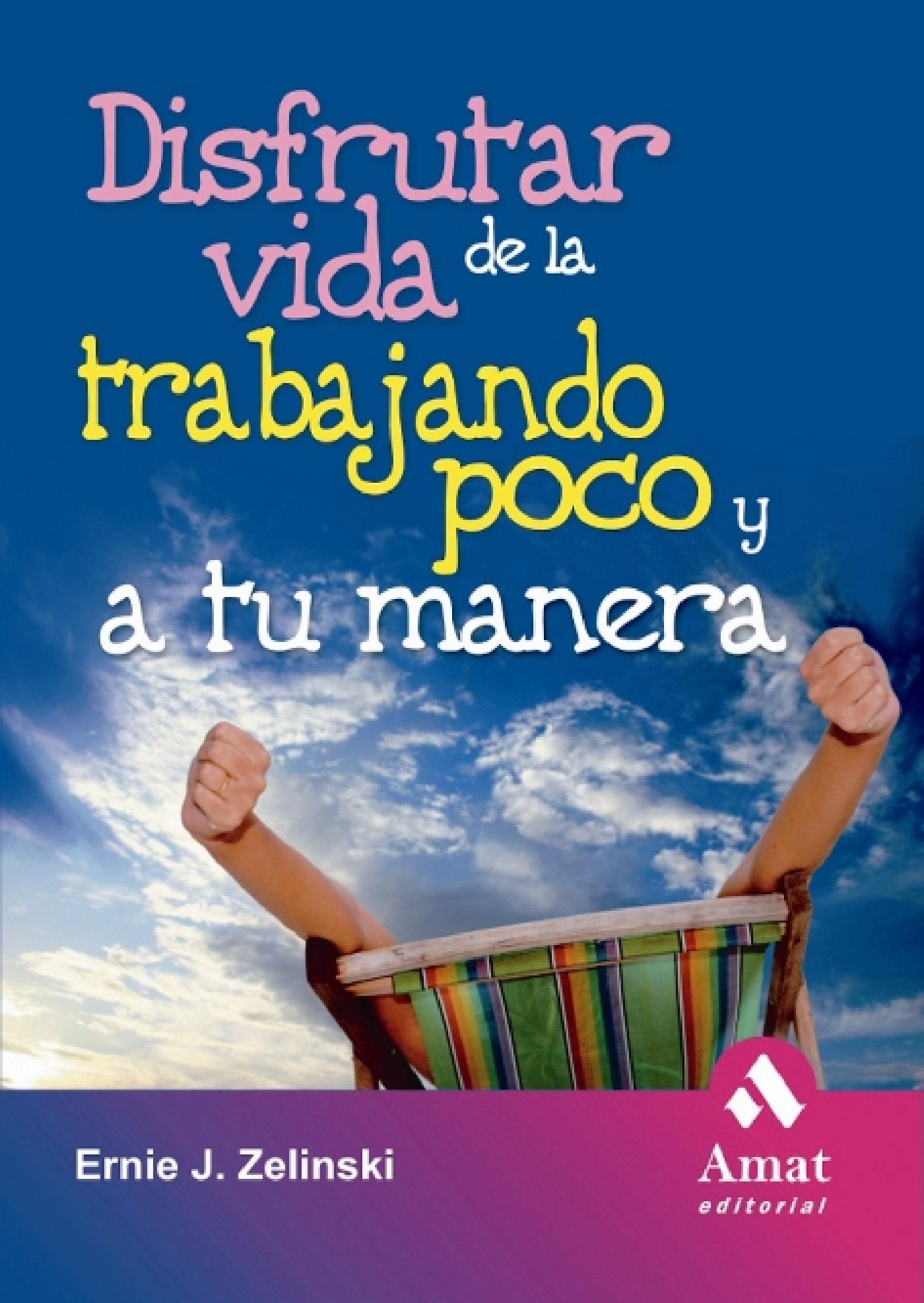 DISFRUTAR DE LA VIDA TRABAJANDO POCO Y A TU MANERA. EBOOK