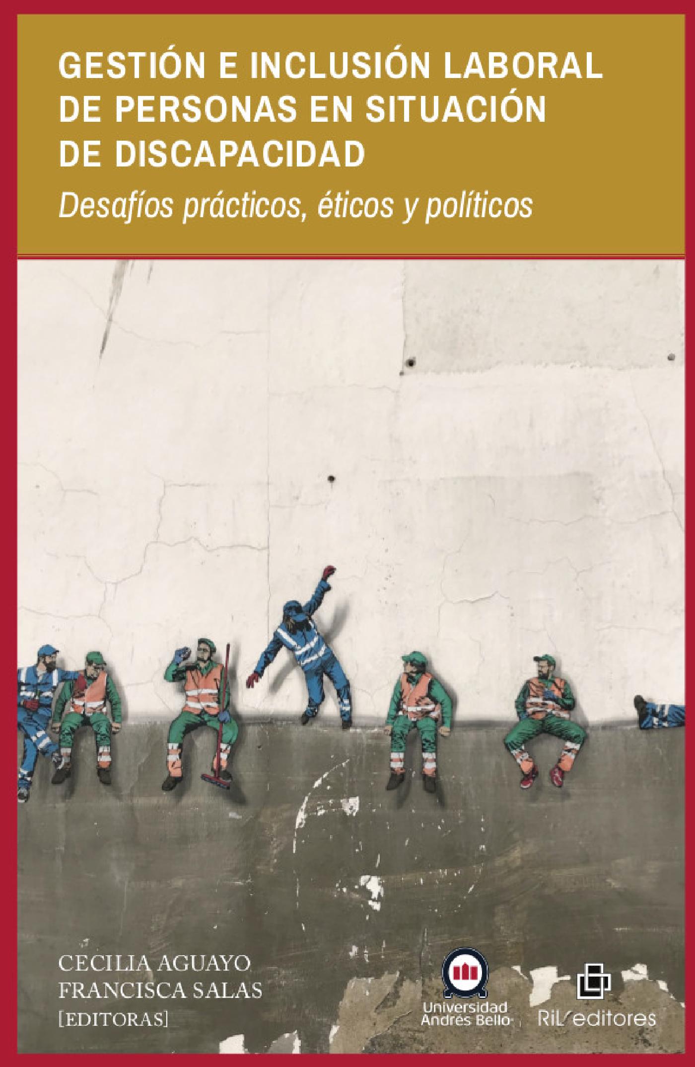GESTIÓN E INCLUSIÓN LABORAL DE PERSONAS EN SITUACIÓN DE DISCAPACIDAD: DESAFÍOS PRÁCTICOS, ÉTICOS Y POLÍTICOS