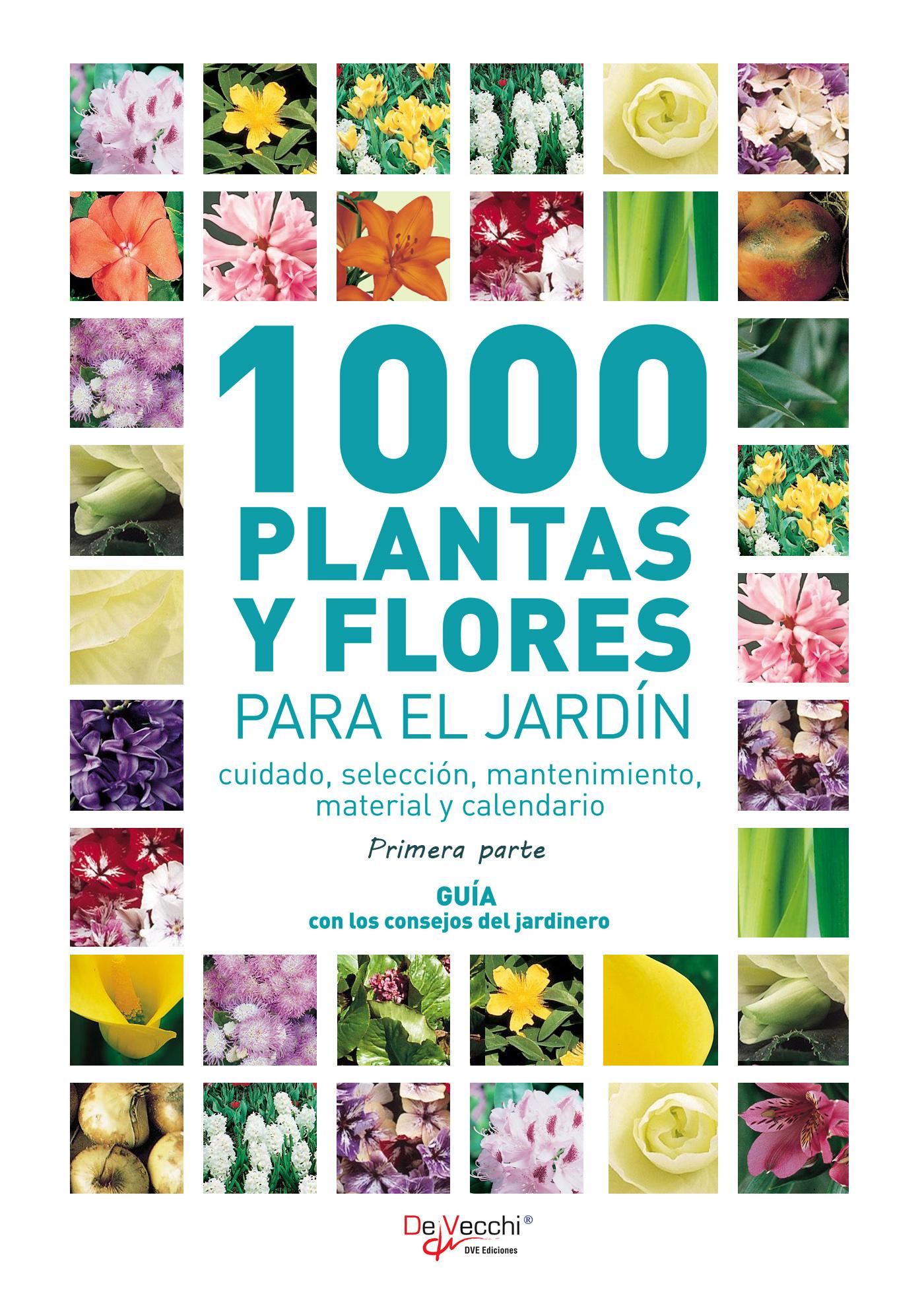 1000 PLANTAS Y FLORES PARA EL JARDÍN - PRIMERA PARTE