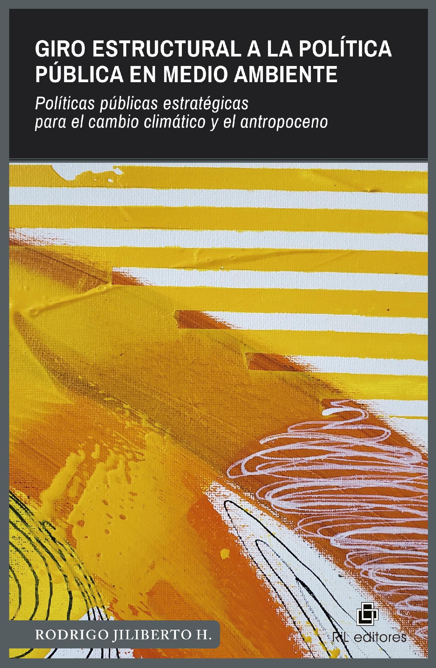 GIRO ESTRUCTURAL A LA POLÍTICA PÚBLICA EN MEDIO AMBIENTE. POLÍTICAS PÚBLICAS ESTRATÉGICAS PARA EL CAMBIO CLIMÁTICO Y EL ANTROPOCENO