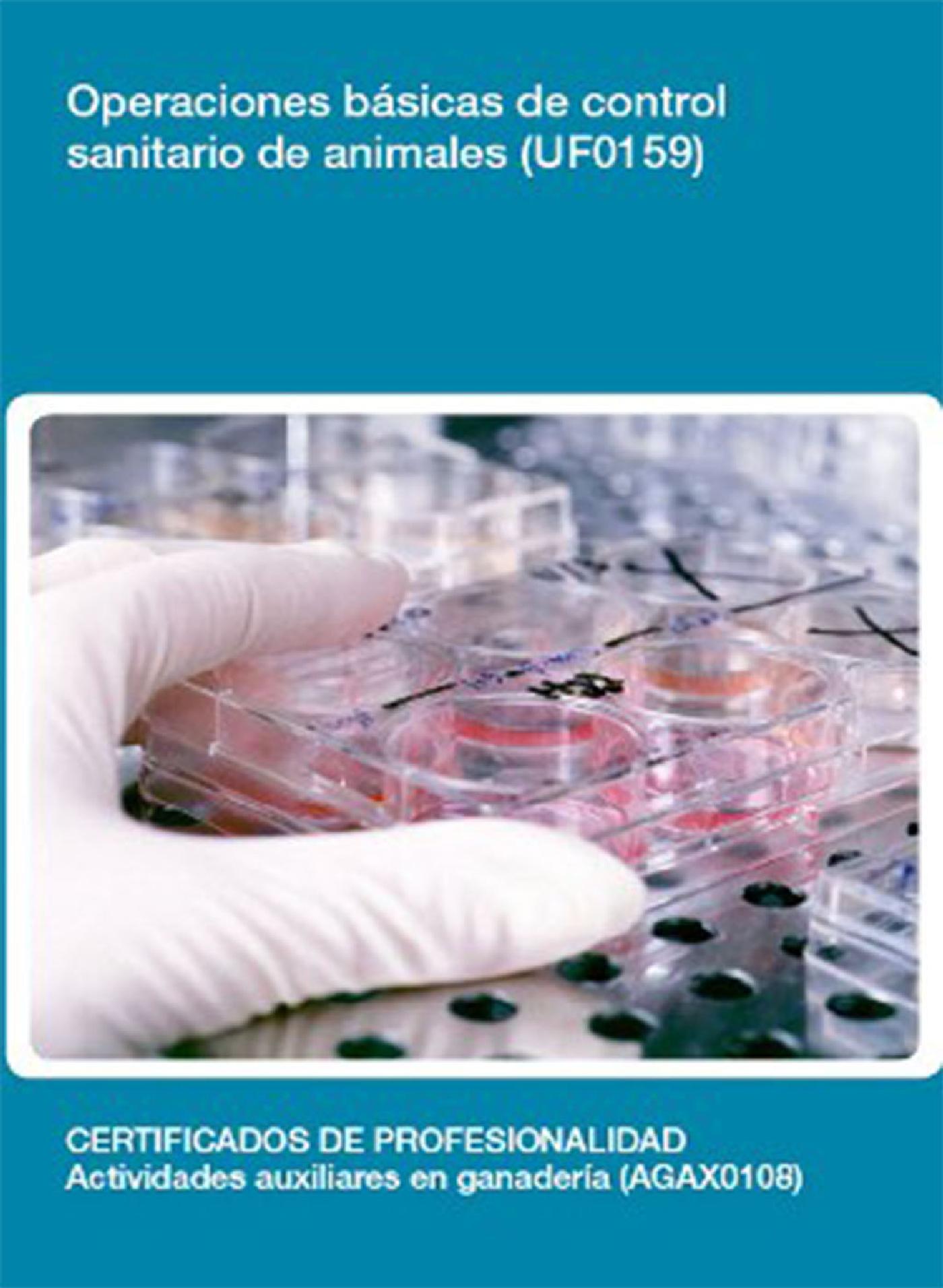 UF0159 - OPERACIONES BÁSICAS DE CONTROL SANITARIO DE ANIMALES