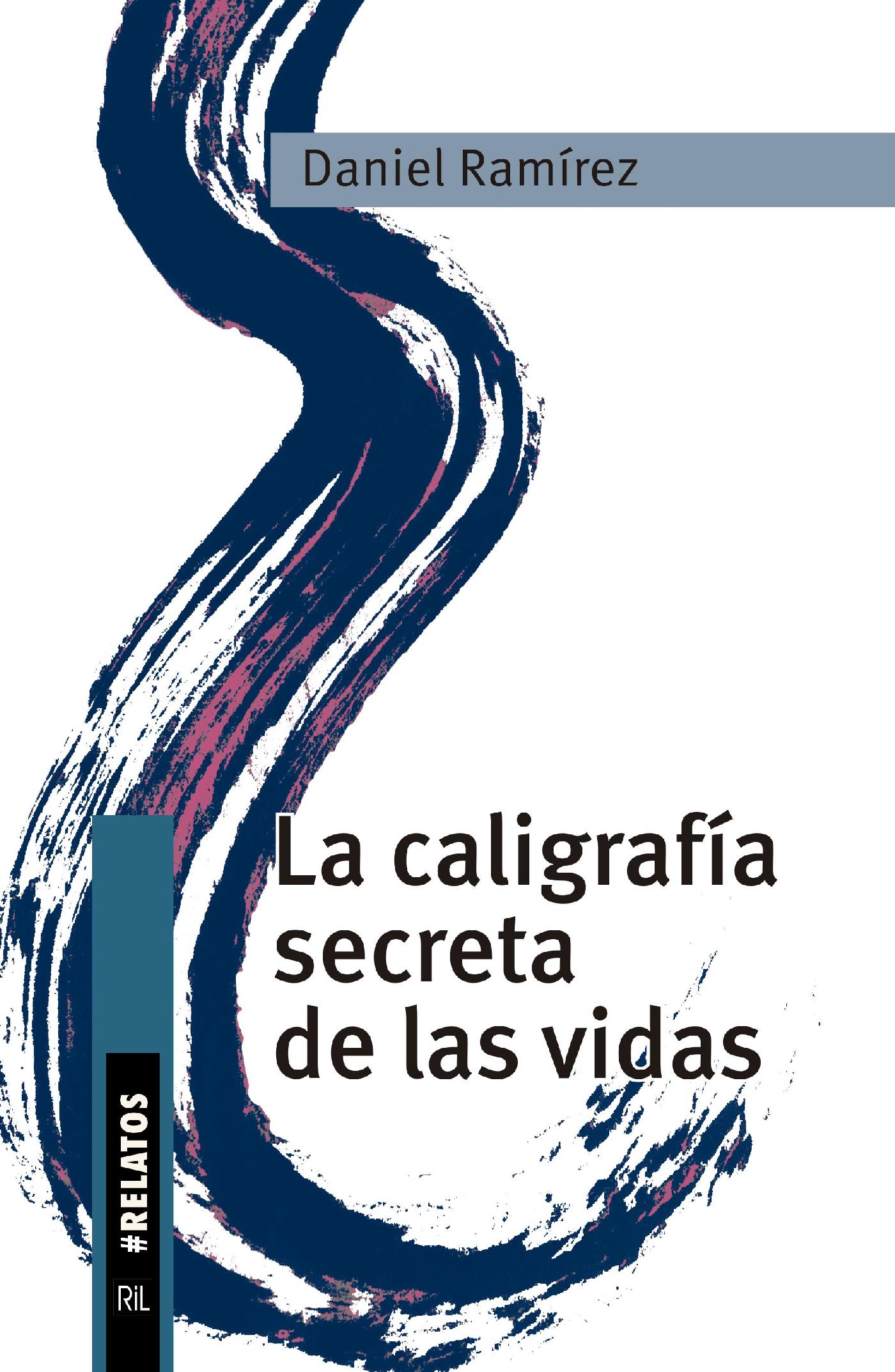 LA CALIGRAFÍA SECRETA DE LAS VIDAS. RELATOS