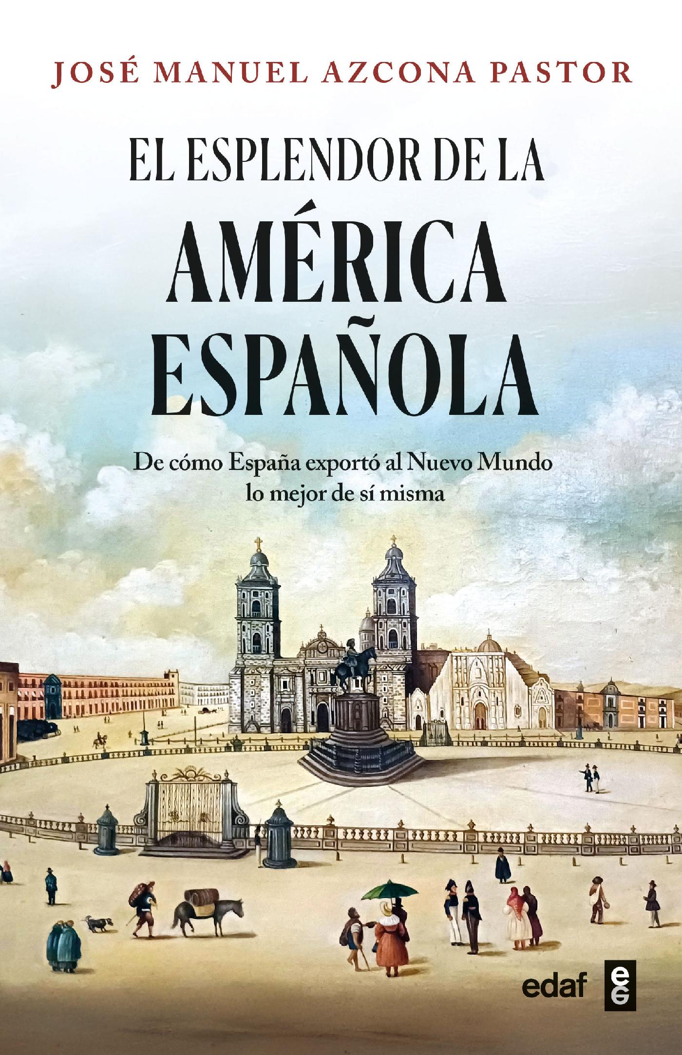 EL ESPLENDOR DE LA AMÉRICA ESPAÑOLA