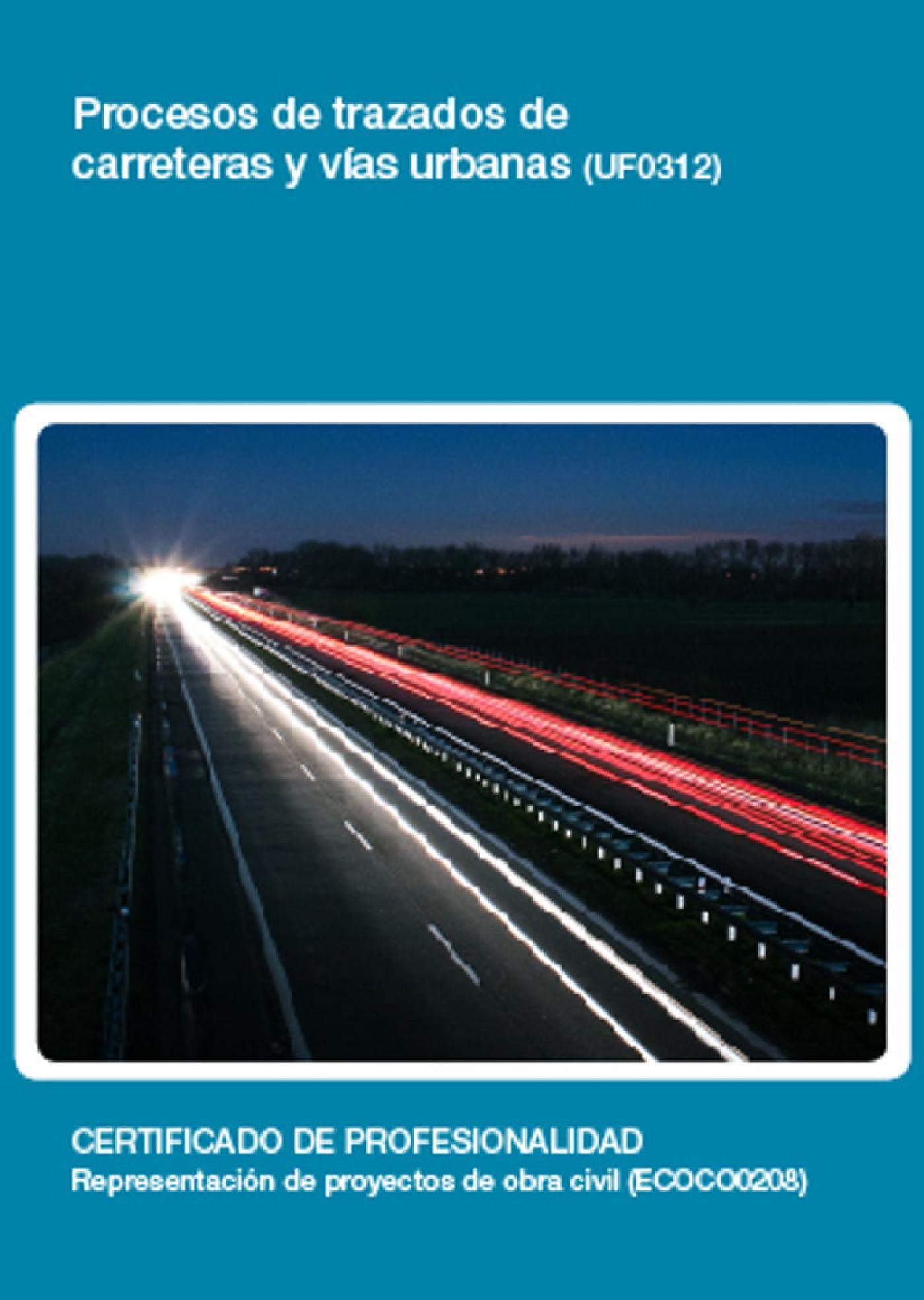 UF0312 - PROCESOS DE TRAZADOS DE CARRETERAS Y VÍAS URBANAS