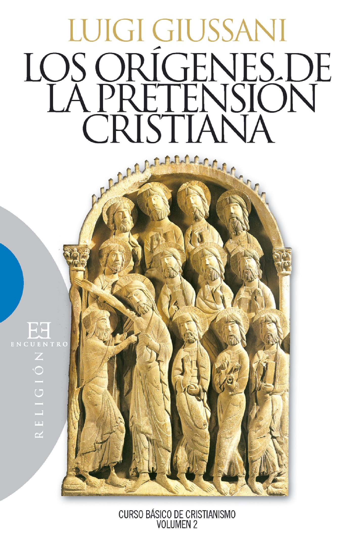 LOS ORÍGENES DE LA PRETENSIÓN CRISTIANA 
